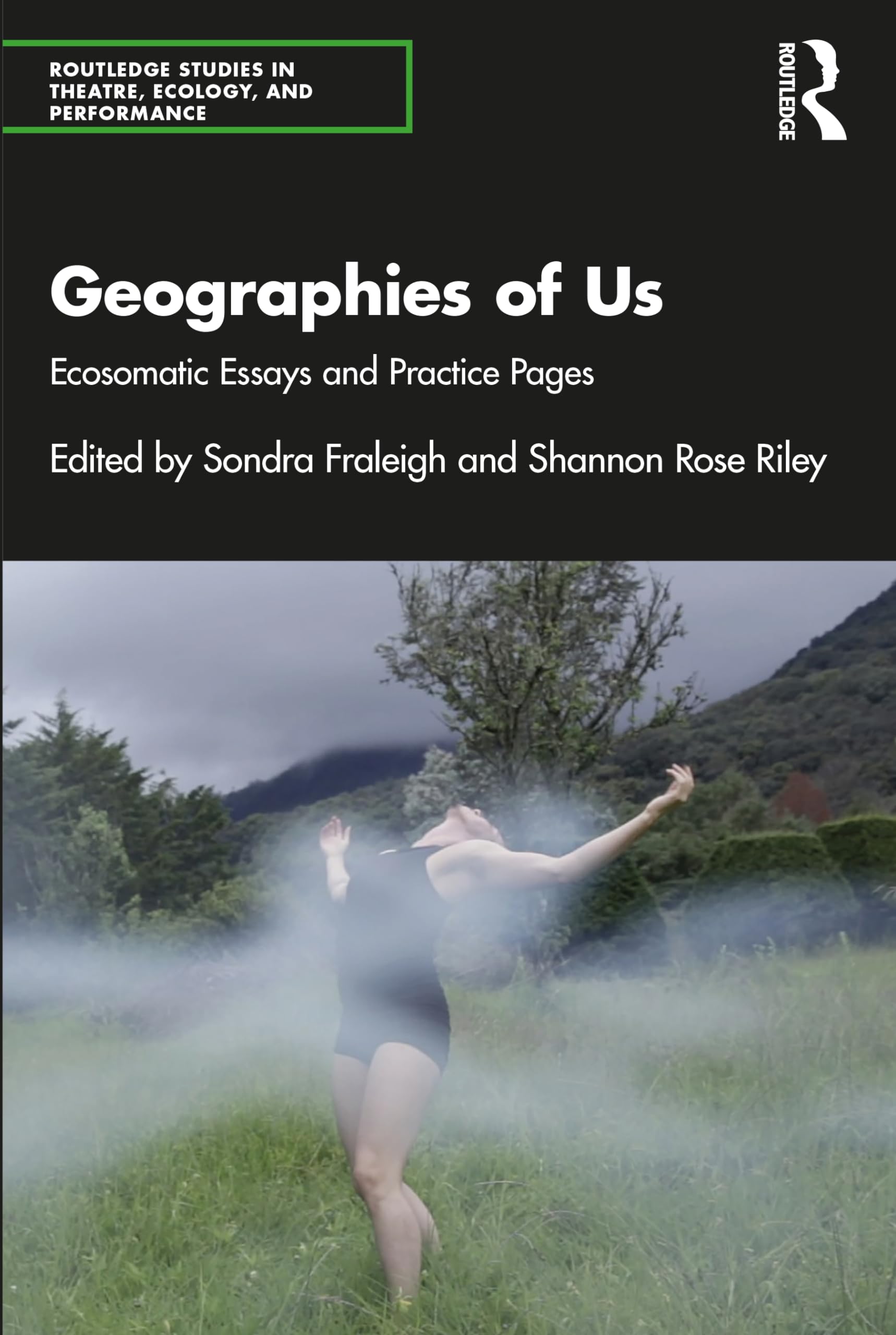 Geographies of Us: Ecosomatic Essays and Practice Pages (Routledge Studies in Theatre, Ecology, and Performance) Social Sciences