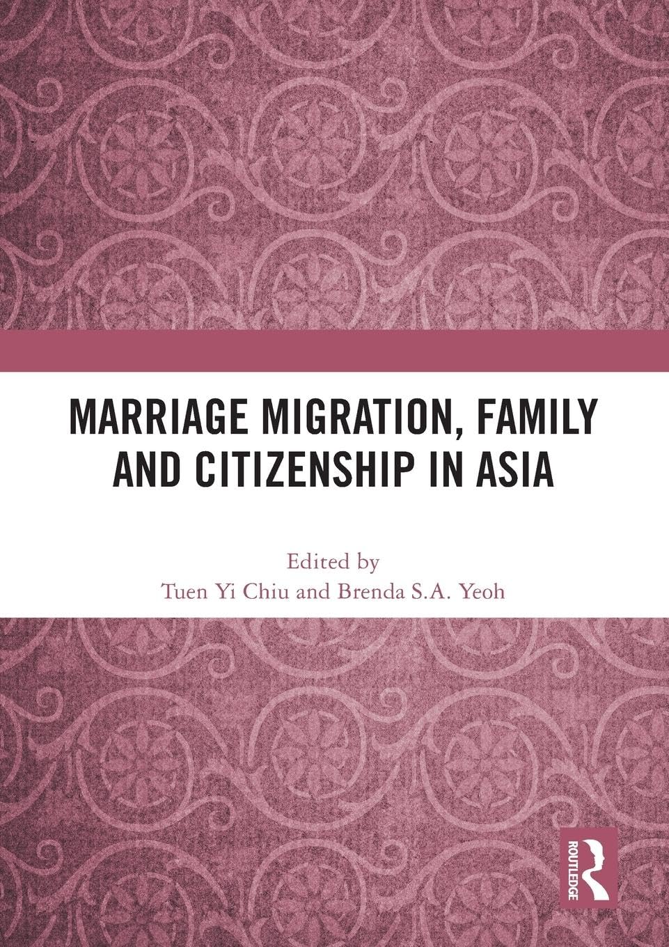 Marriage Migration, Family and Citizenship in Asia Law