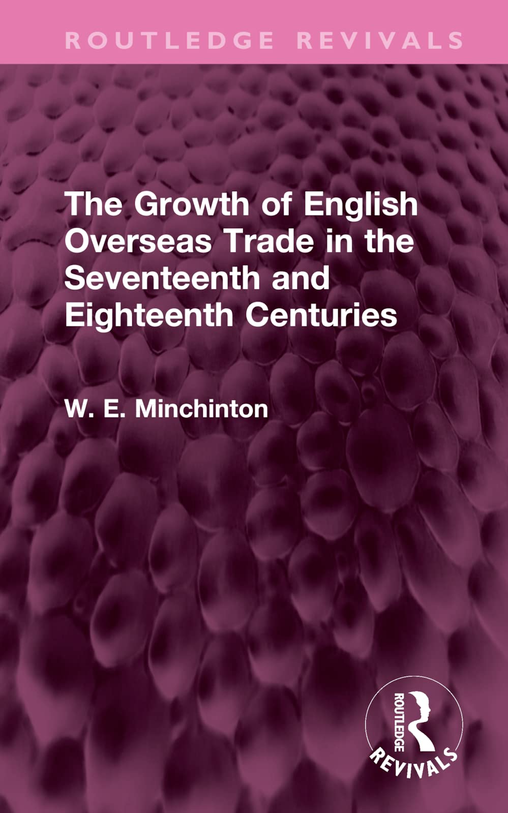 The Growth of English Overseas Trade in the Seventeenth and Eighteenth Centuries Politics & History