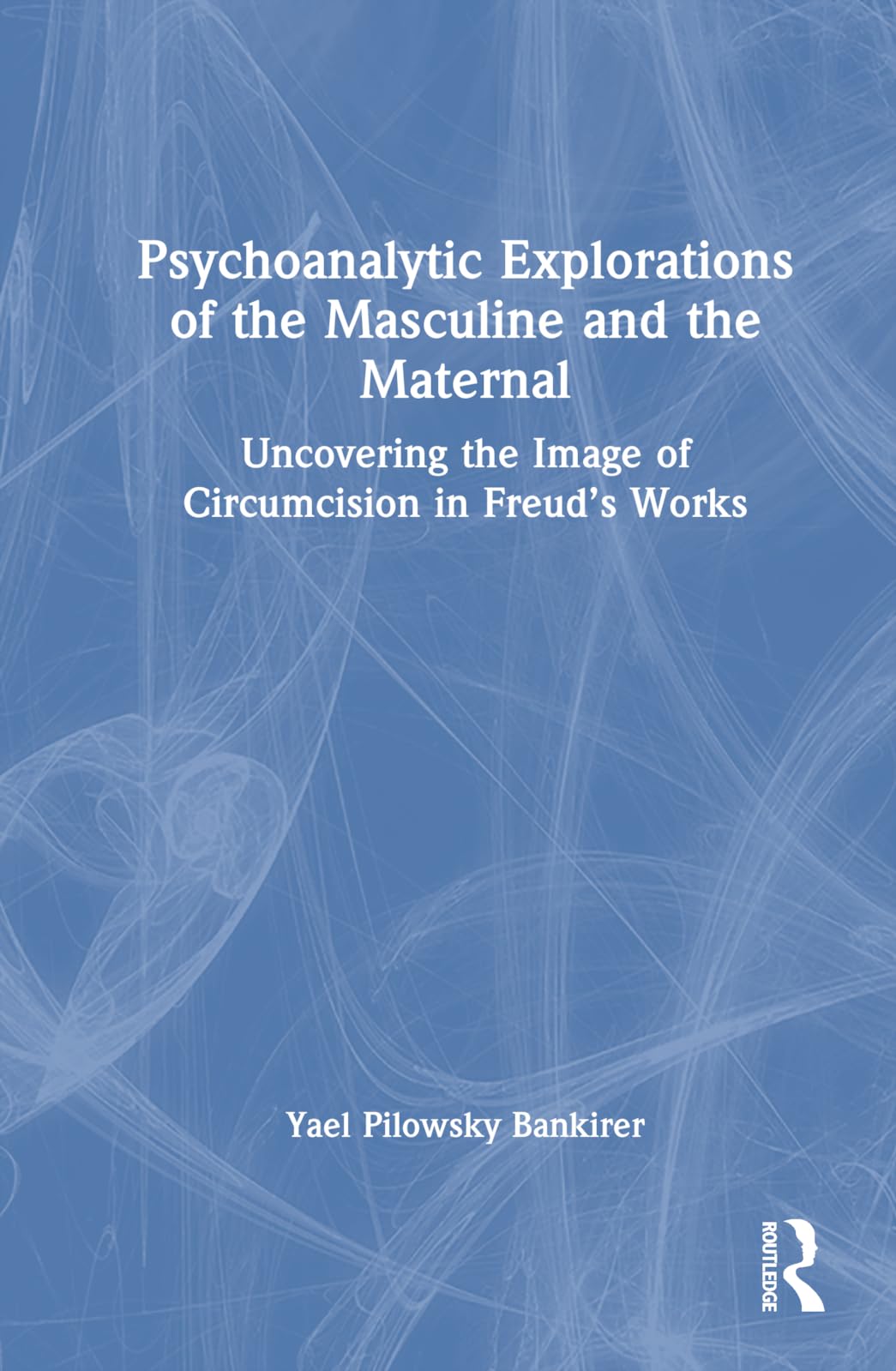 Psychoanalytic Explorations of the Masculine and the Maternal General education
