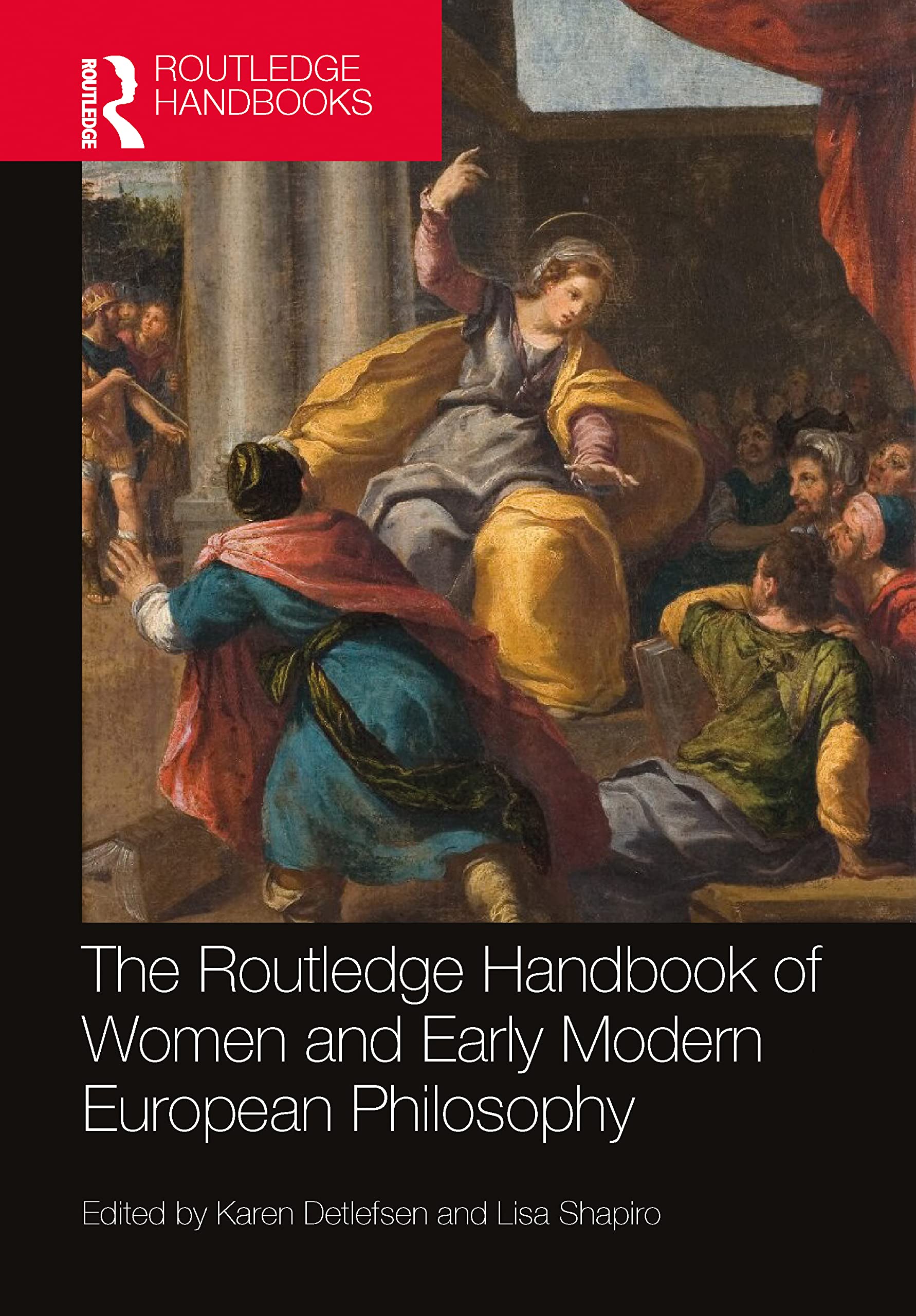 The Routledge Handbook of Women and Early Modern European Philosophy Philosophy