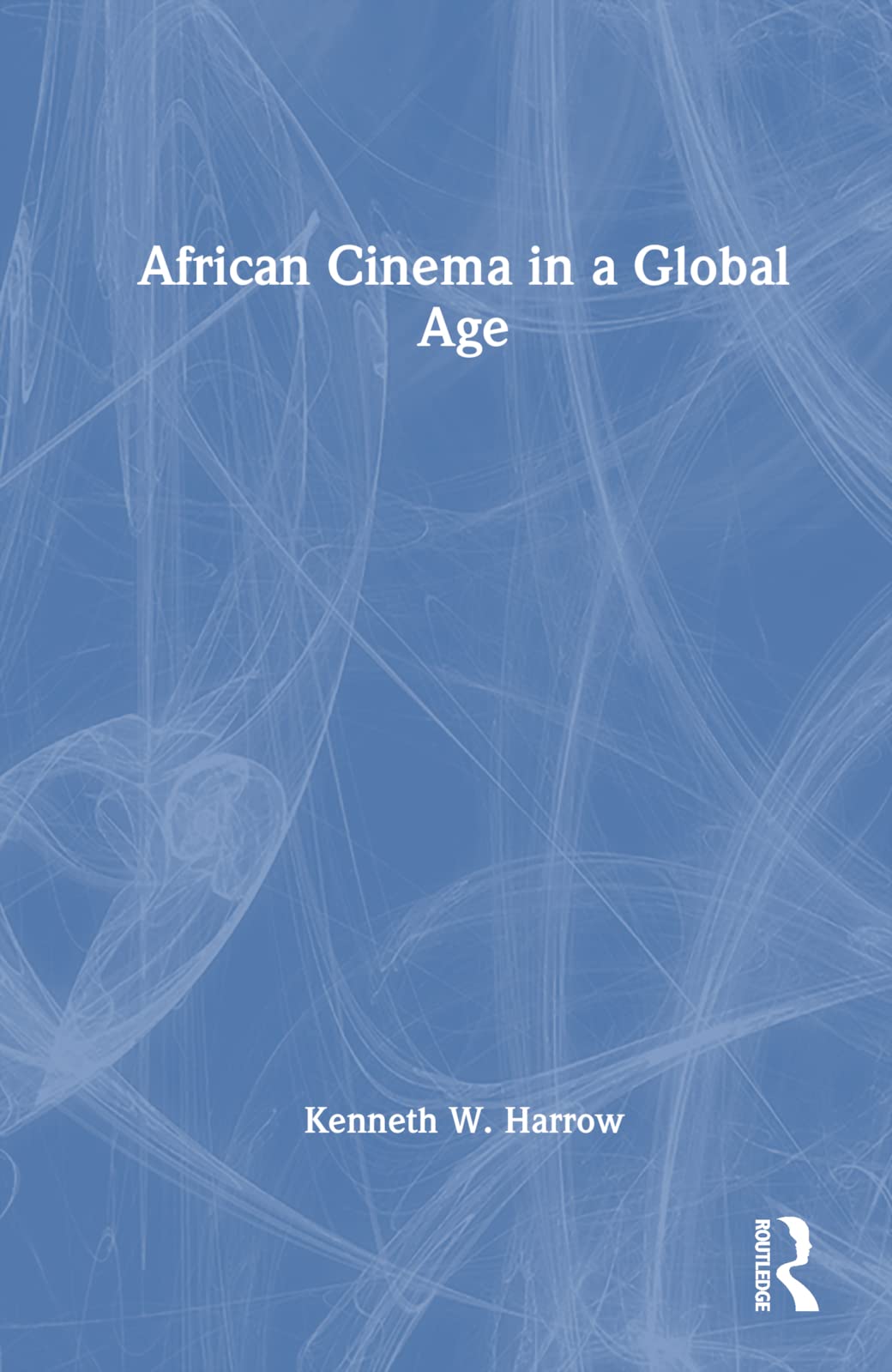 African Cinema in a Global Age Media & Communication