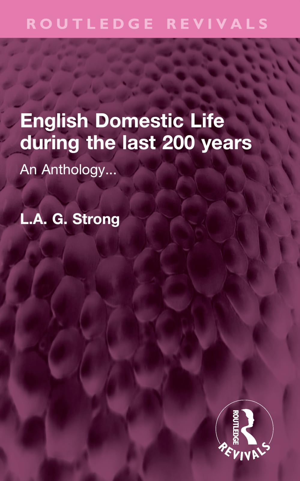English Domestic Life During the Last 200 Years: An Anthology... (Routledge Revivals) Contemporary literature