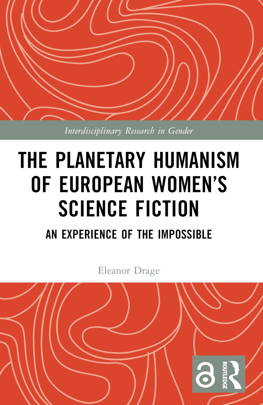 The Planetary Humanism of European Women’s Science Fiction: An Experience of the Impossible (Interdisciplinary Research in Gender) Books