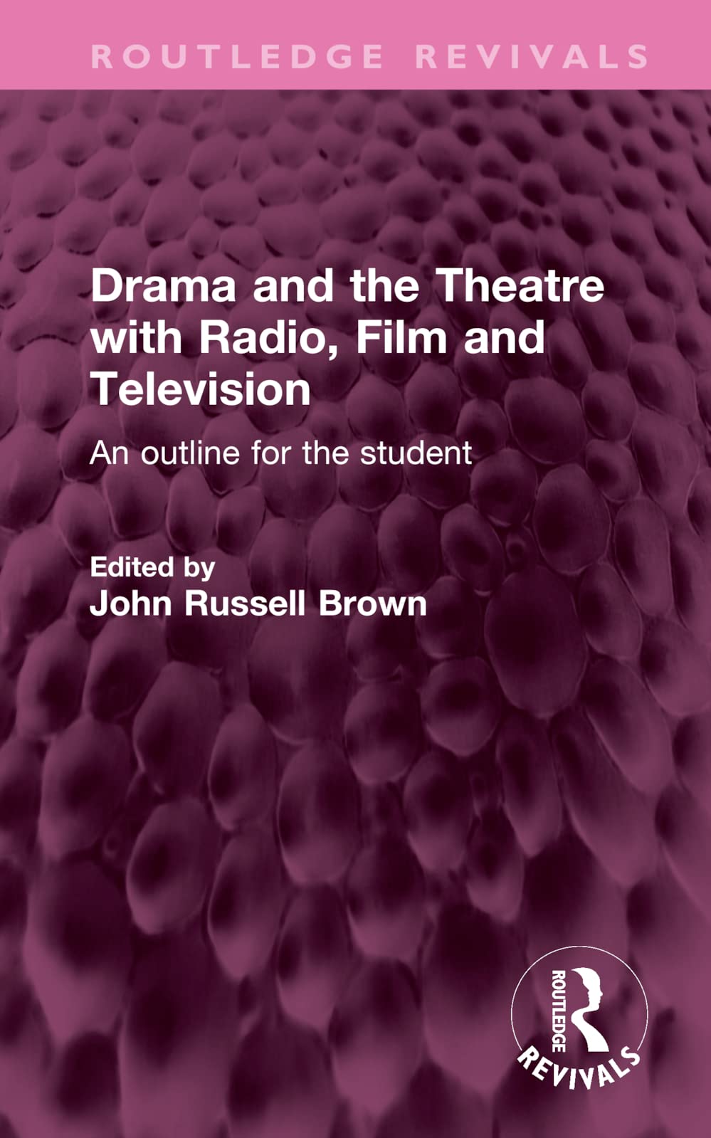 Drama and the Theatre with Radio, Film and Television: An Outline for the Student (Routledge Revivals) Drama