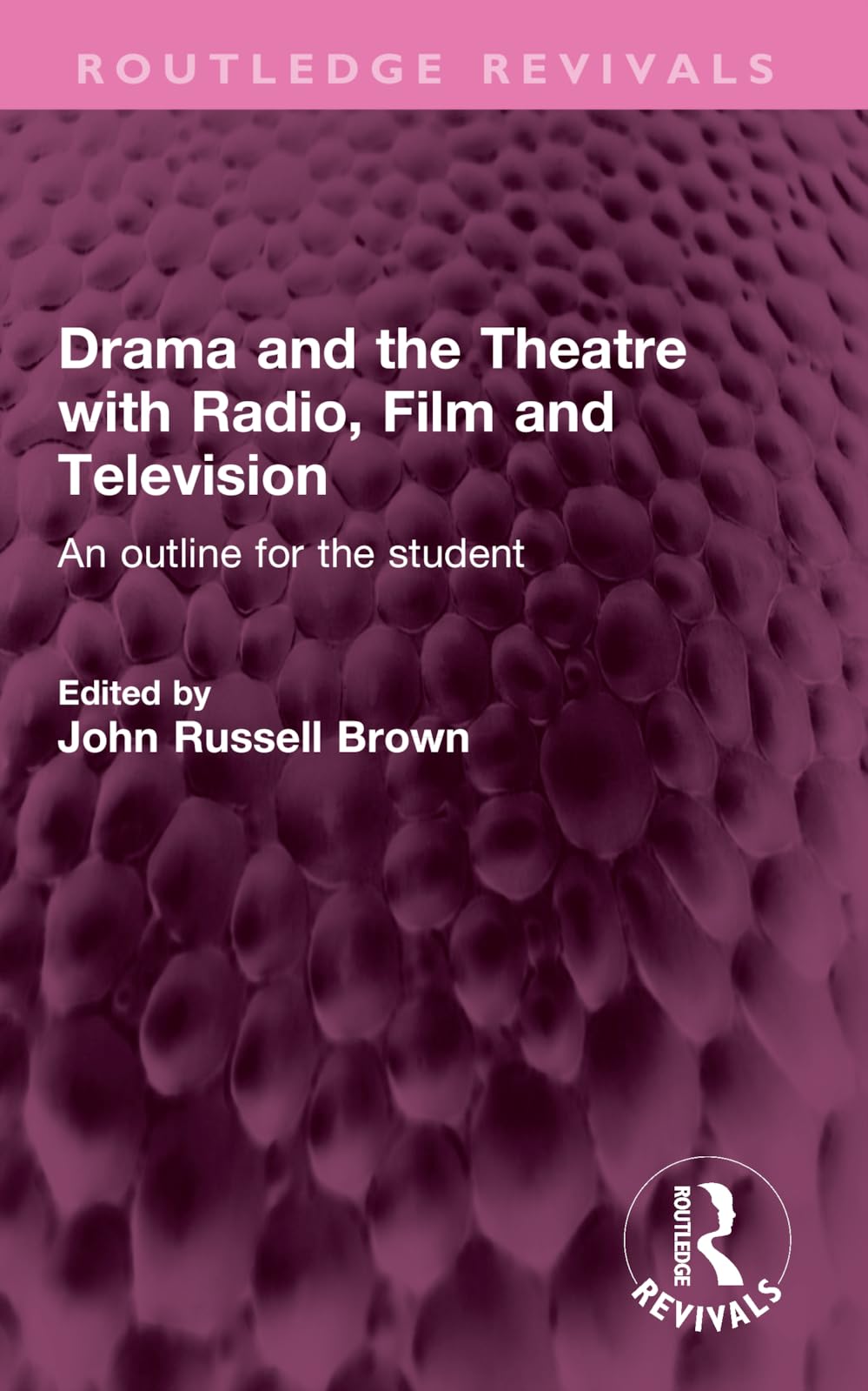 Drama and the Theatre With Radio, Film and Television: An Outline for the Student (Routledge Revivals) Drama