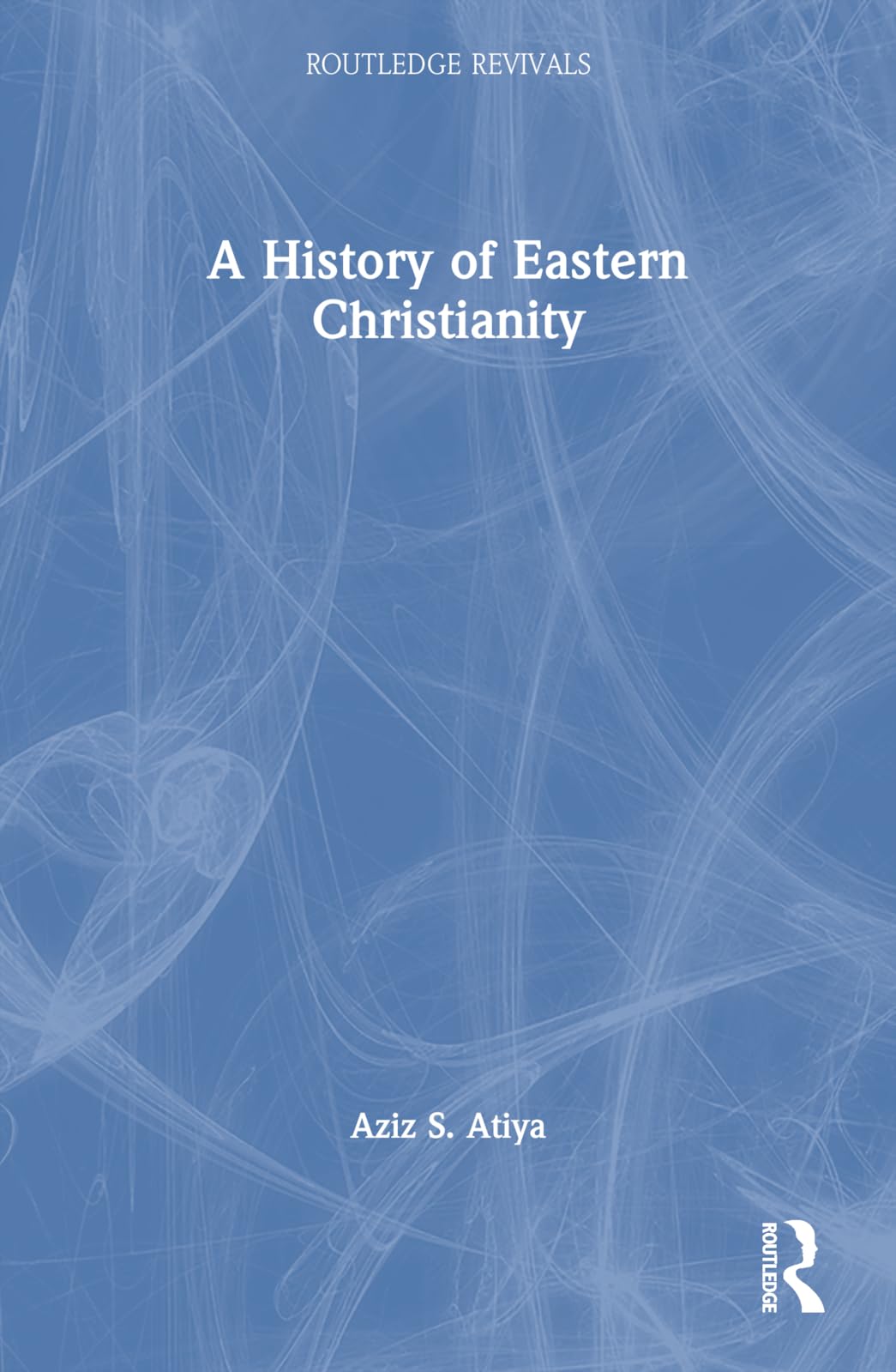 A History of Eastern Christianity (Routledge Revivals) Philosophy