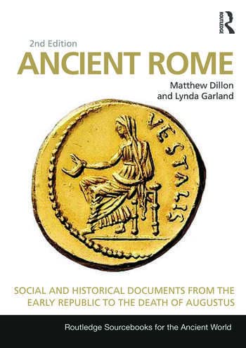 Ancient Rome: Social and Historical Documents from the Early Republic to the Death of Augustus (Routledge Sourcebooks for the Ancient World) by Matthew Dillon (2015-07-02) Books