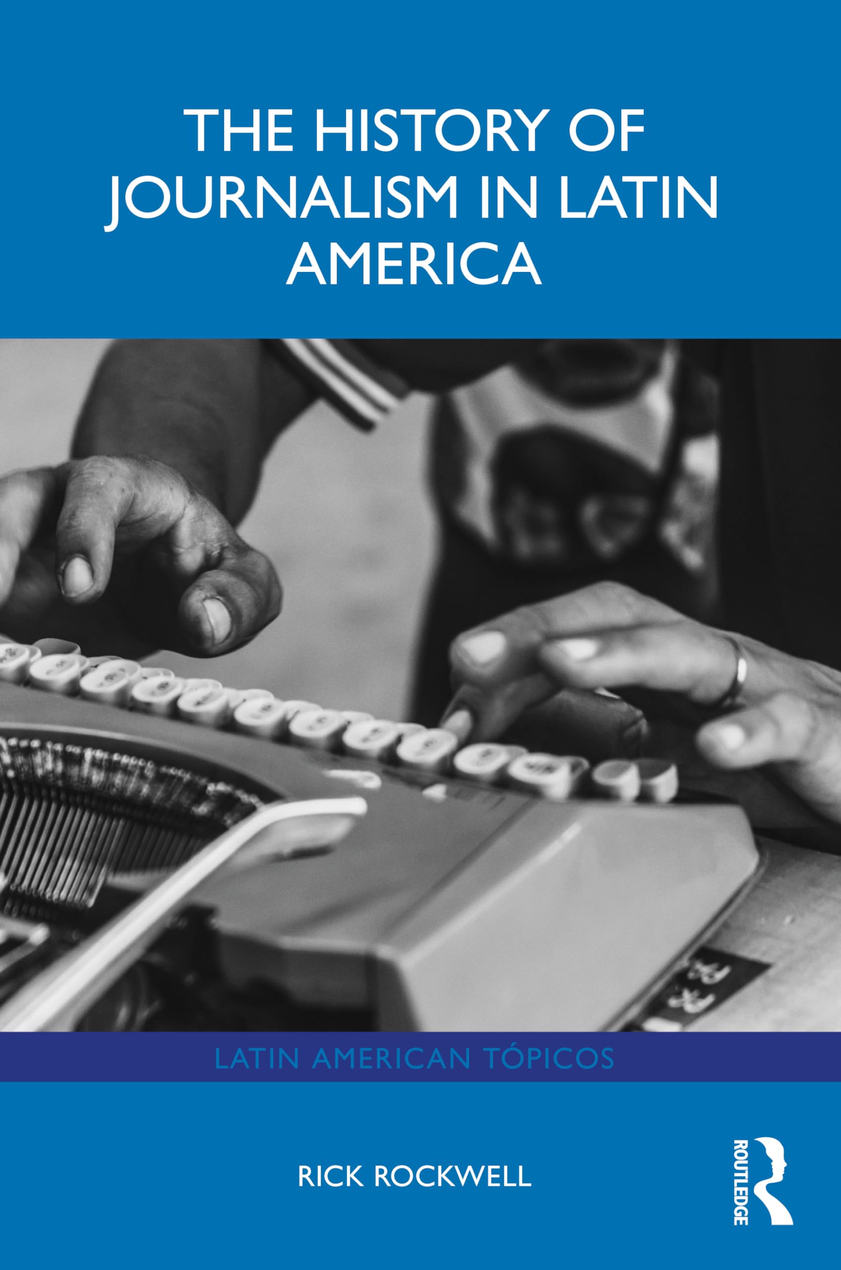The History of Journalism in Latin America Media & Communication