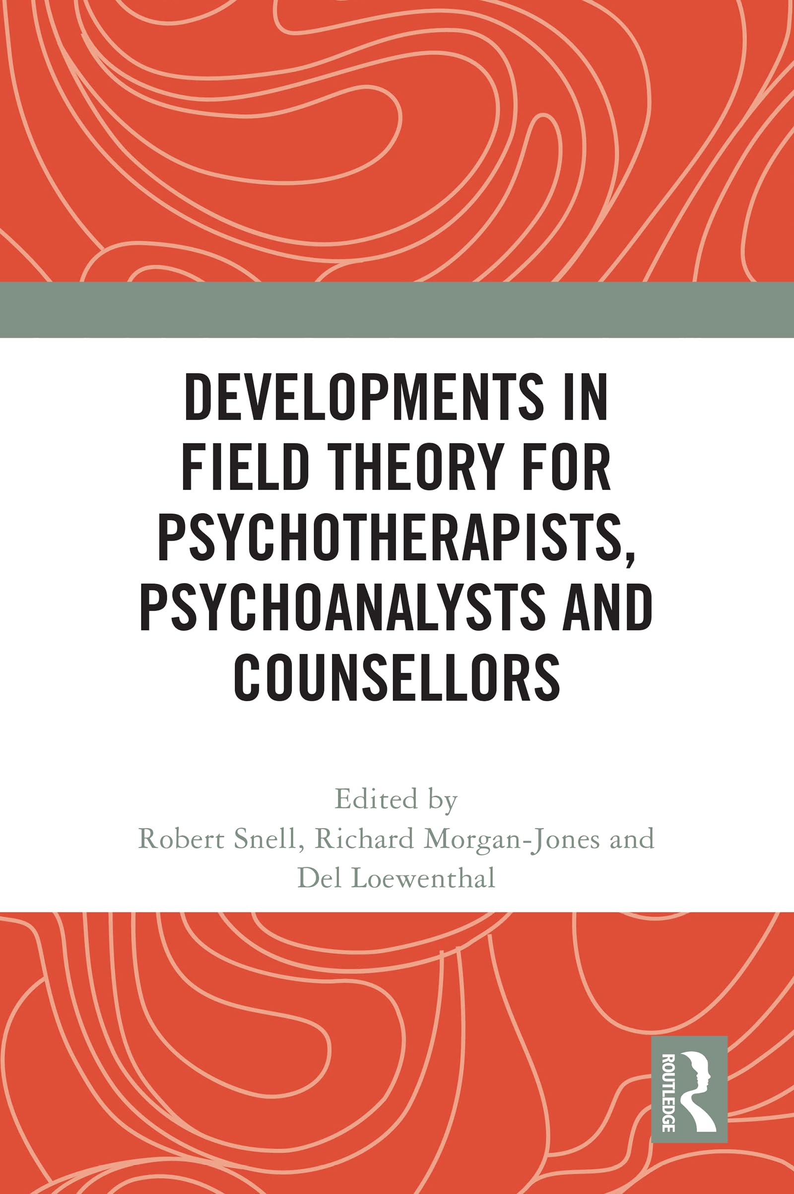Developments in Field Theory for Psychotherapists, Psychoanalysts and Counsellors Medicine
