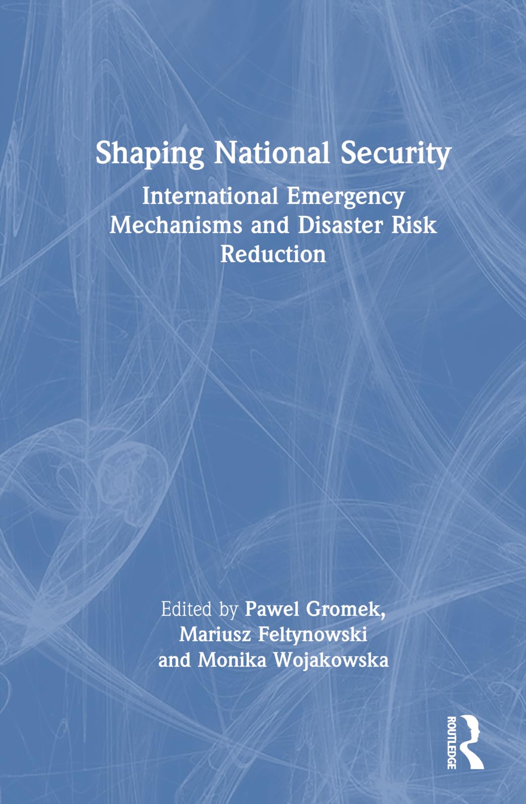 Shaping National Security: International Emergency Mechanisms and Disaster Risk Reduction Medicine