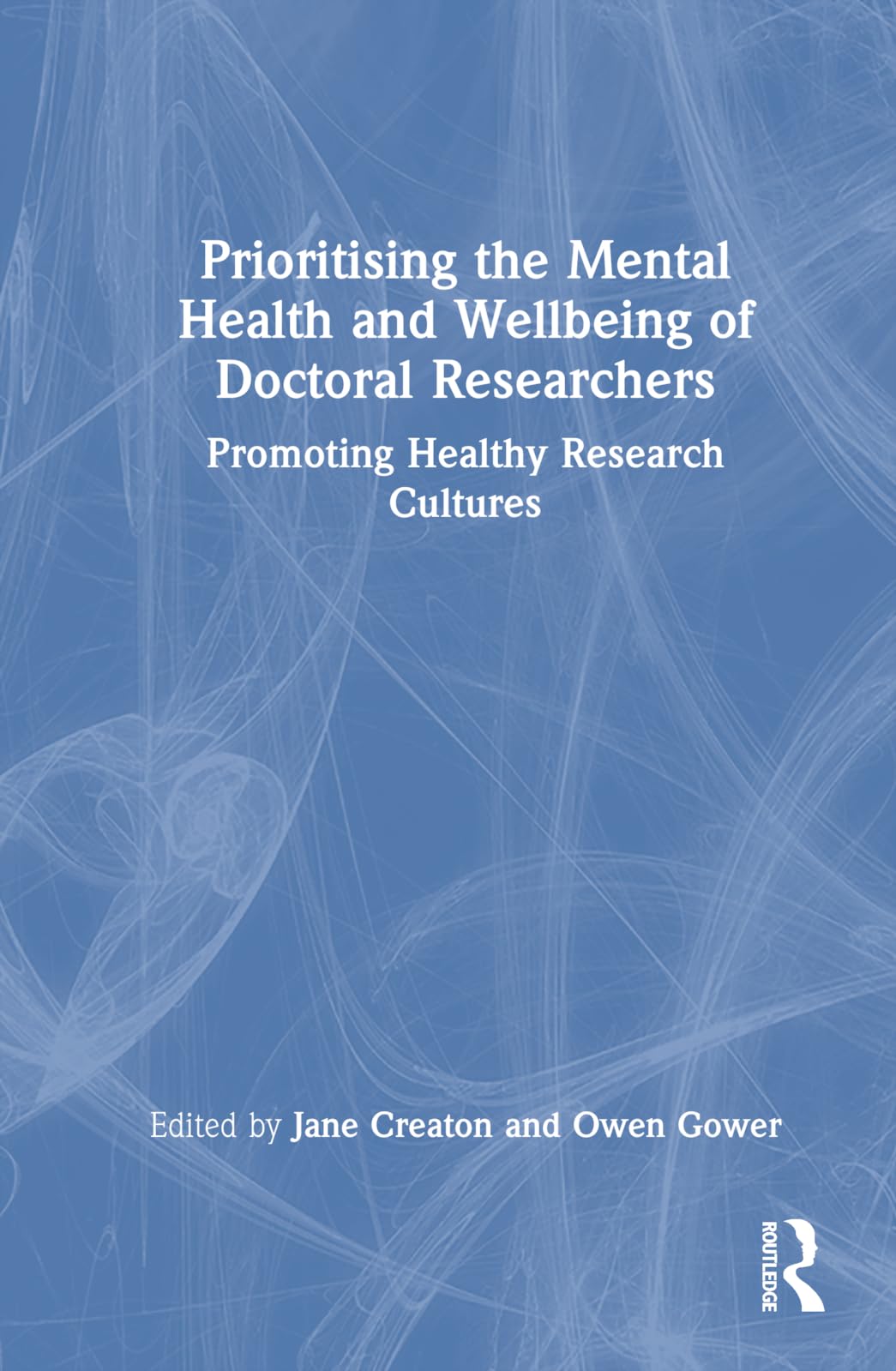 Prioritising the Mental Health and Wellbeing of Doctoral Researchers Business, Finance & Career