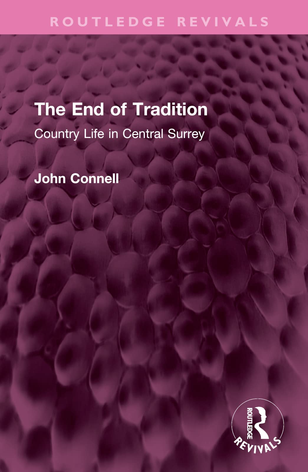 The End of Tradition: Country Life in Central Surrey (Routledge Revivals) Social Sciences