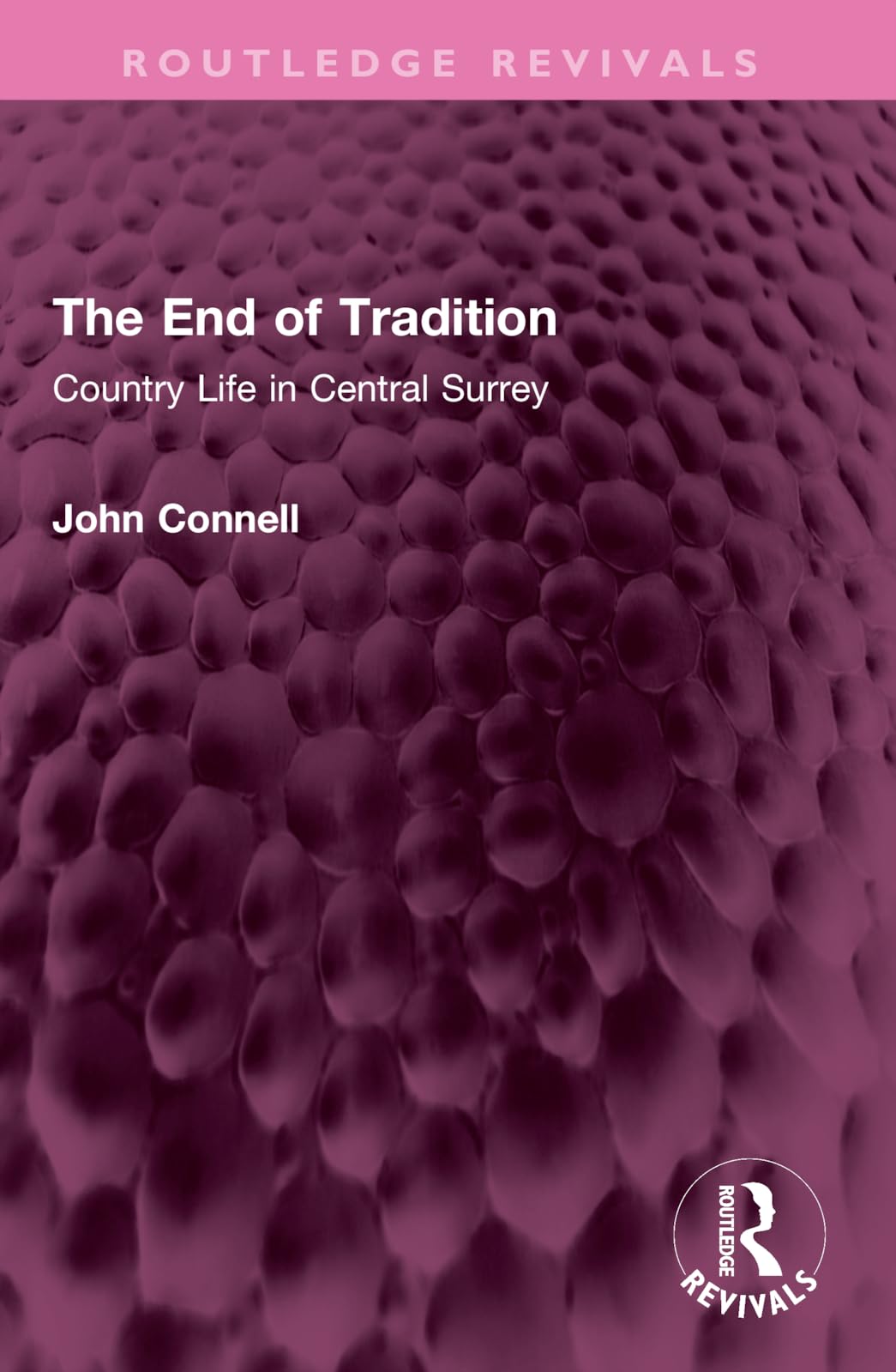 The End of Tradition: Country Life in Central Surrey (Routledge Revivals) Social Sciences