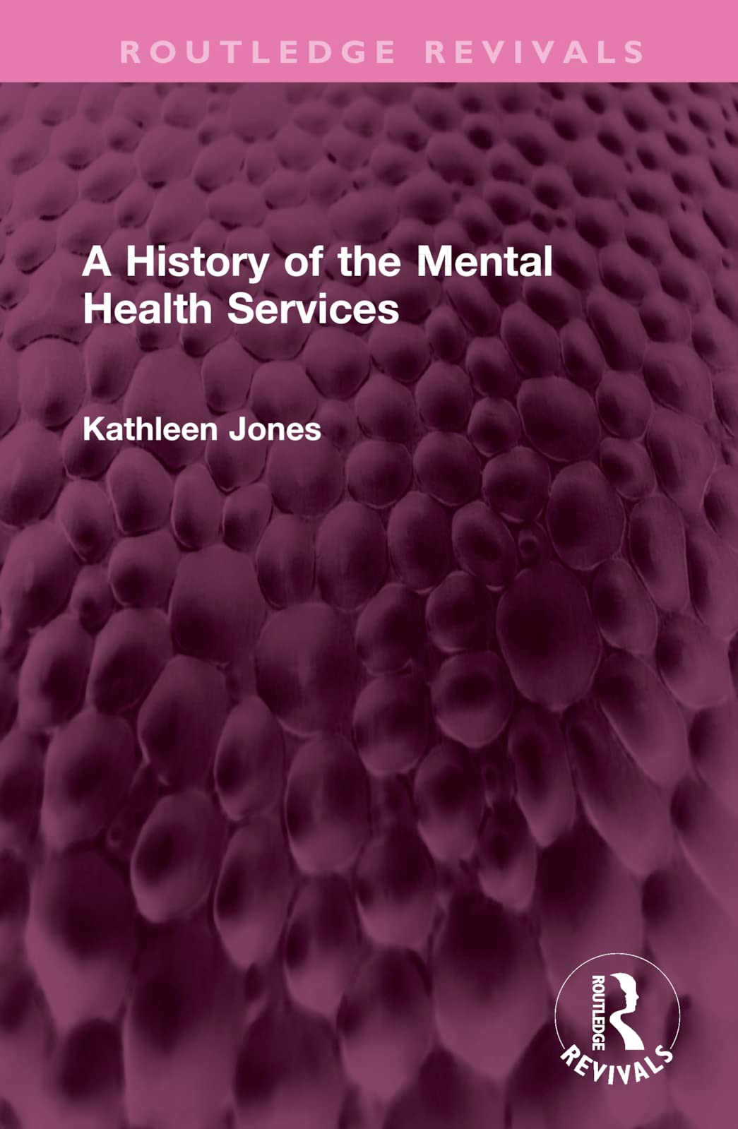 A History of the Mental Health Services (Routledge Revivals) Medicine