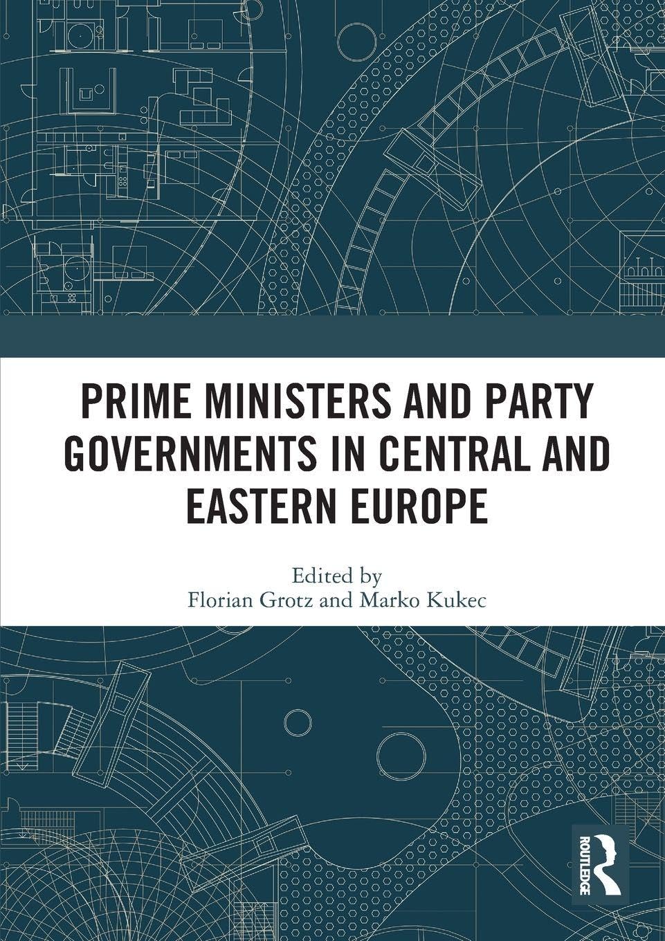 Prime Ministers and Party Governments in Central and Eastern Europe Politics & History