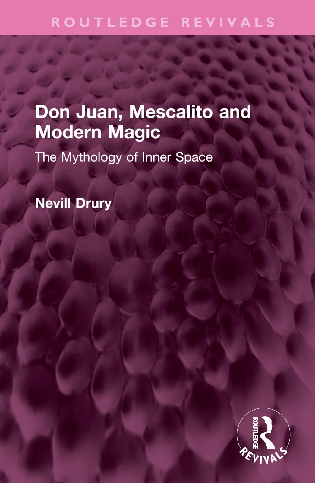 Don Juan, Mescalito and Modern Magic: The Mythology of Inner Space (Routledge Revivals) Contemporary literature