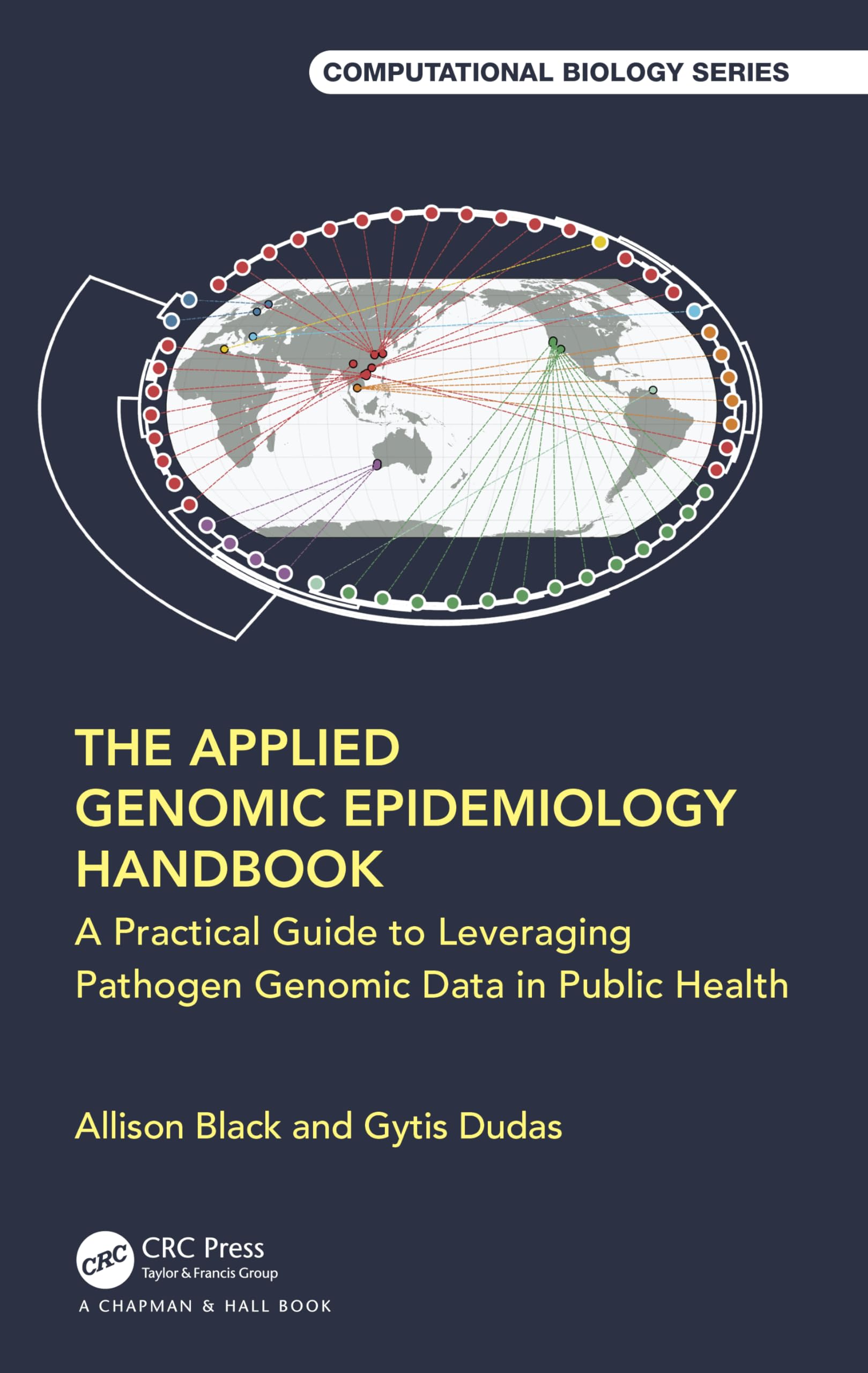 The Applied Genomic Epidemiology Handbook: A Practical Guide to Leveraging Pathogen Genomic Data in Public Health (Chapman & Hall/Crc Computational Biology) Medicine