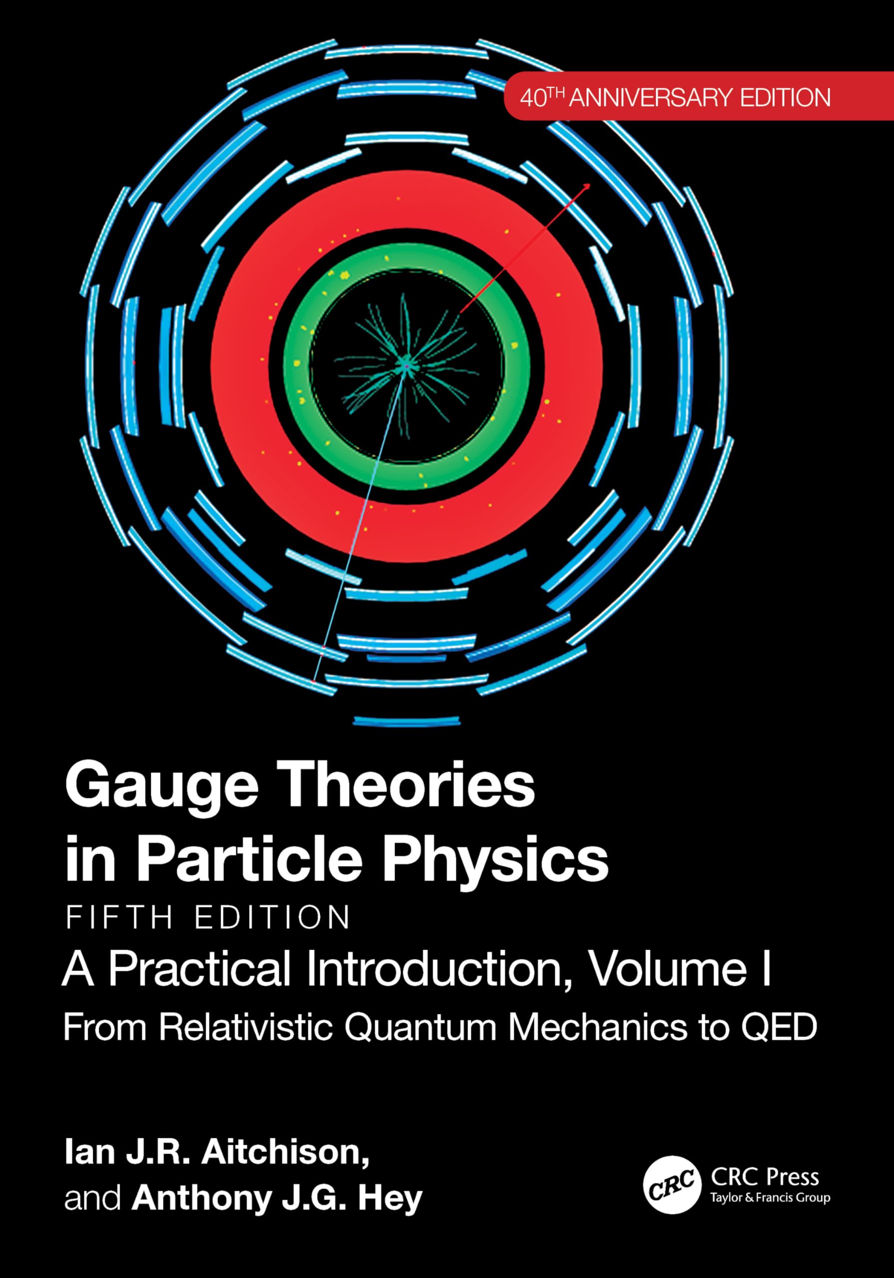 Gauge Theories in Particle Physics, 40th Anniversary Edition: A Practical Introduction, Volume 1: A Practical Introduction, Volume 1: From Relativistic Quantum Mechanics to QED, Fifth Edition Business & Technology
