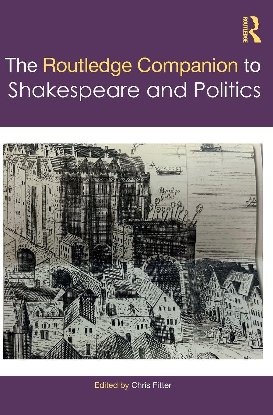 The Routledge Companion to Shakespeare and Politics Drama