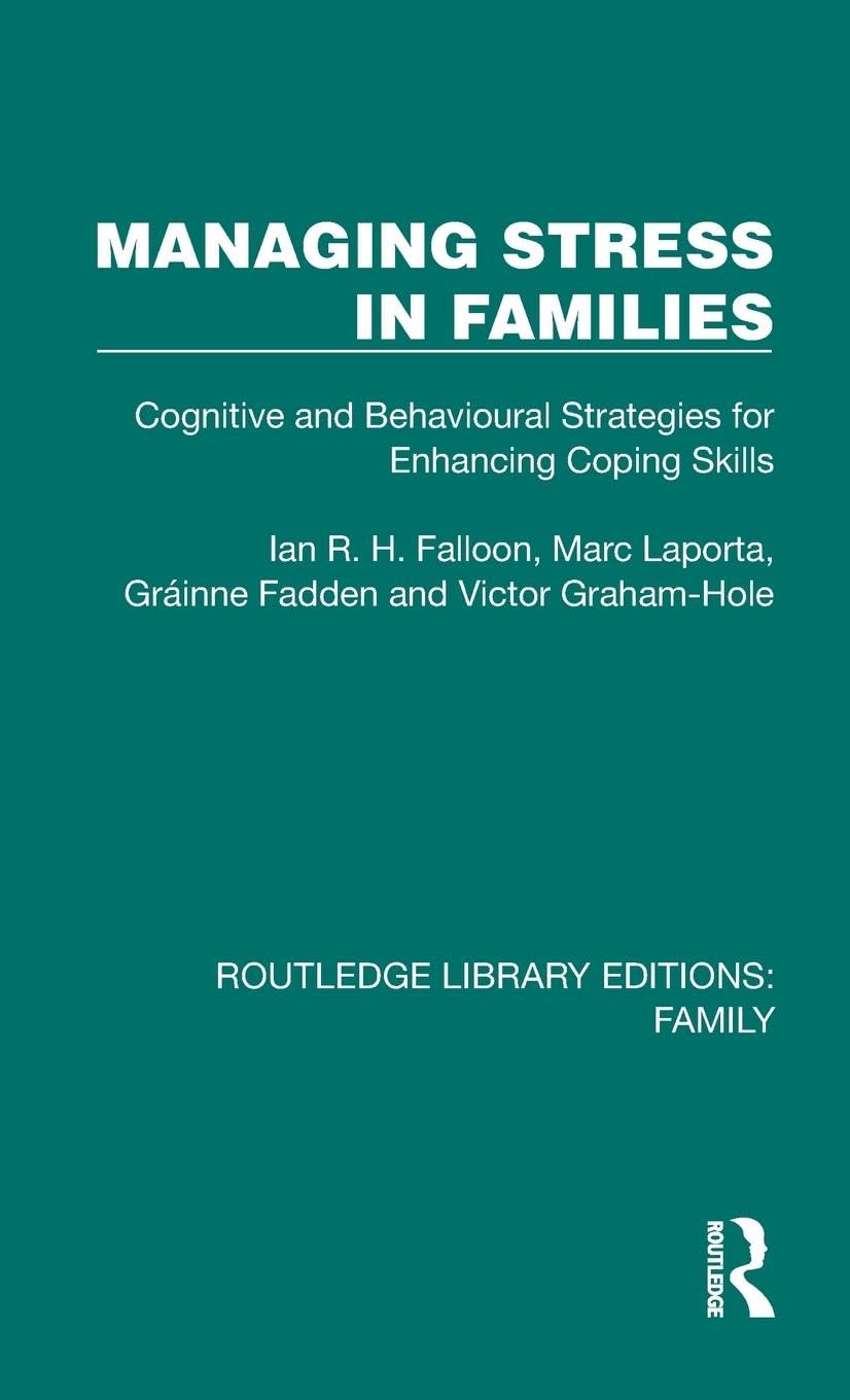 Managing Stress in Families: Cognitive and Behavioural Strategies for Enhancing Coping Skills (Routledge Library Editions: Family) Social Sciences