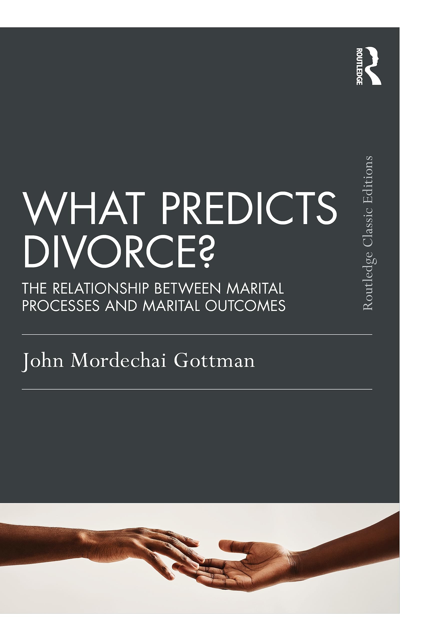 What Predicts Divorce?: The Relationship Between Marital Processes and Marital Outcomes (Psychology Press and Routledge Classic Editions) Medicine