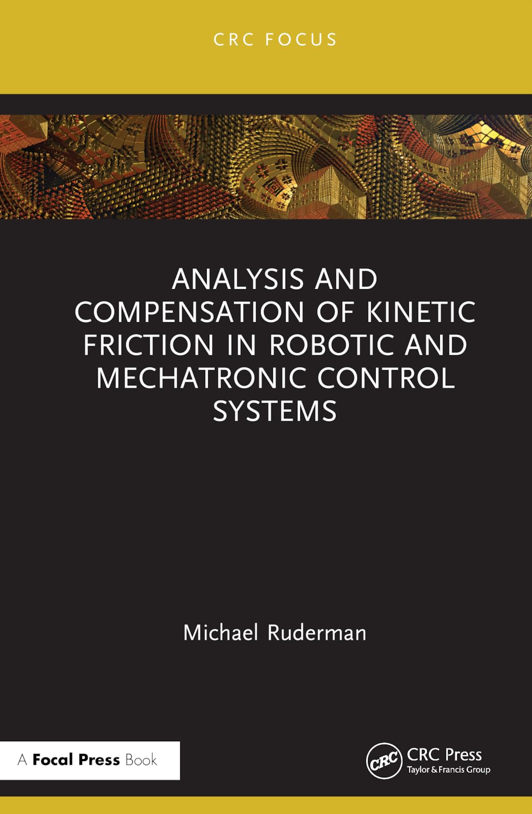 Analysis and Compensation of Kinetic Friction in Robotic and Mechatronic Control Systems (CRC Focus) Business & Technology