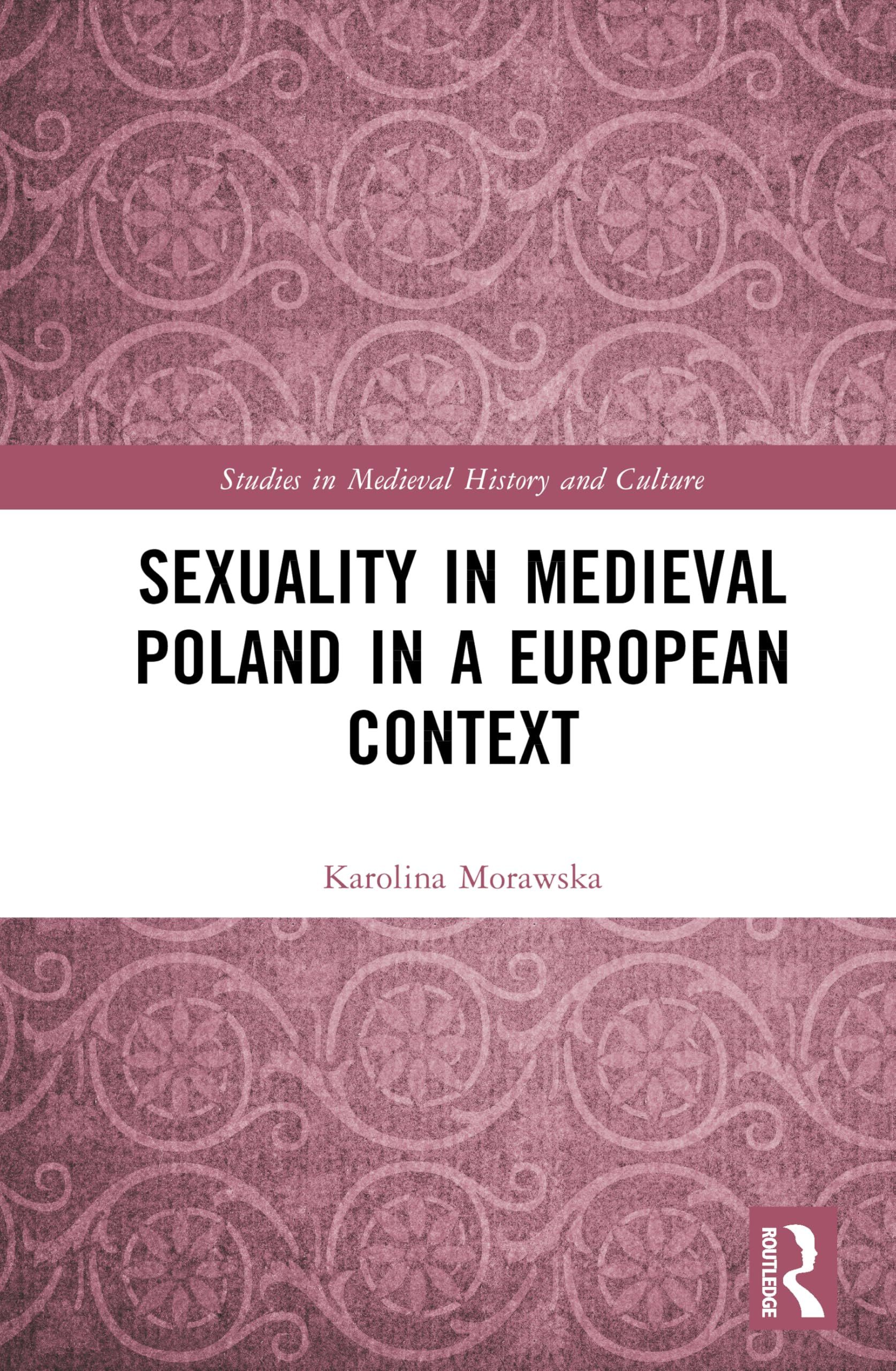 Sexuality in Medieval Poland in a European Context Politics & History
