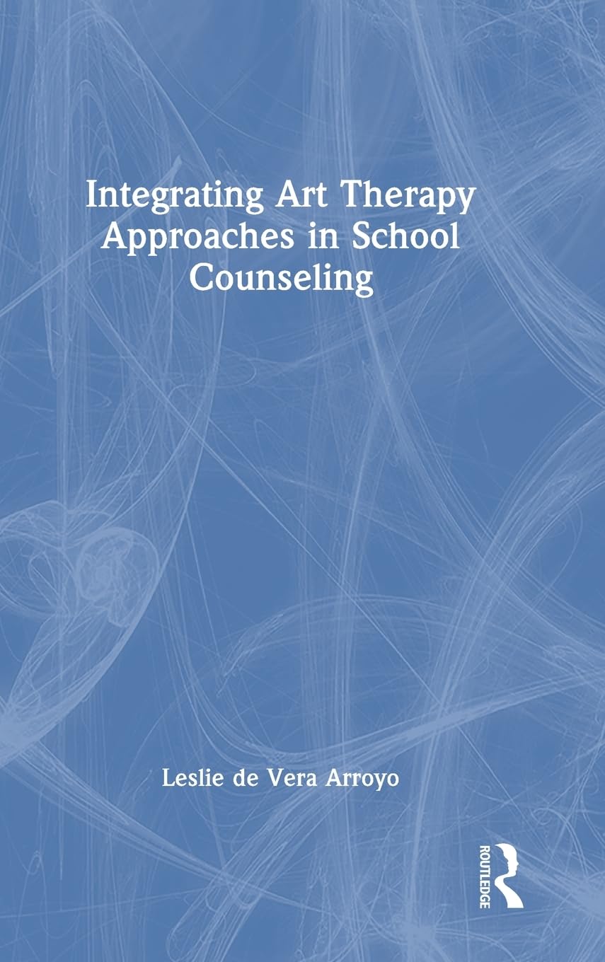 Integrating Art Therapy Approaches in School Counseling Medicine