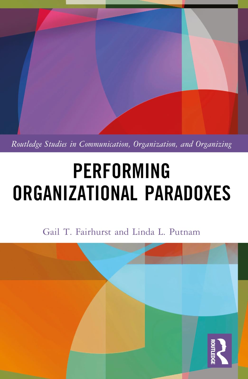 Performing Organizational Paradoxes (Routledge Studies in Communication, Organization, and Organi) Law
