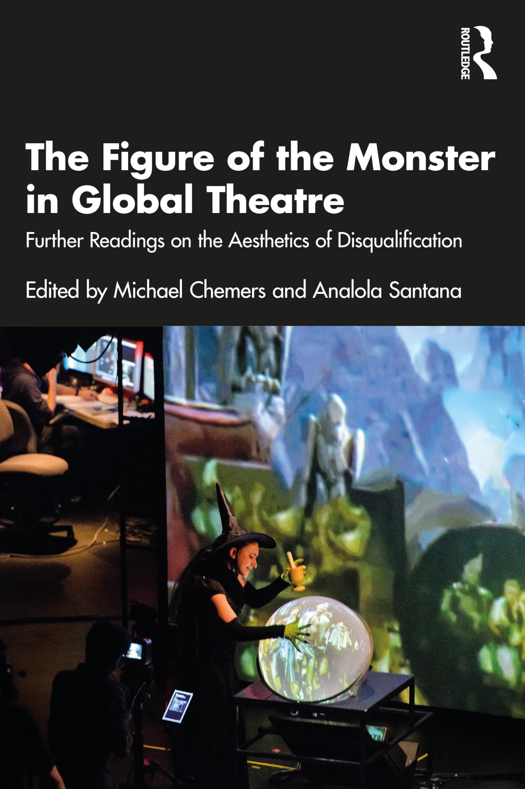 The Figure of the Monster in Global Theatre Film, Art & Culture