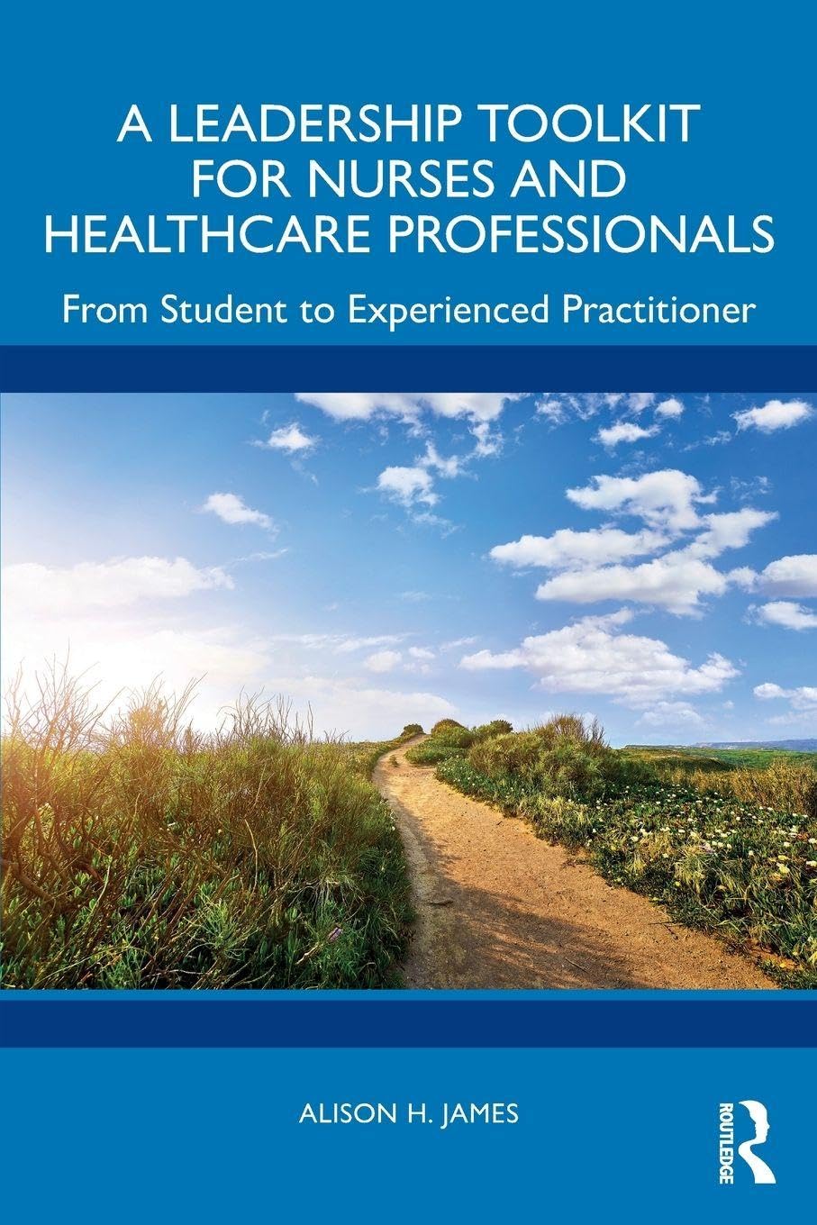 A Leadership Toolkit for Nurses and Healthcare Professionals Medicine