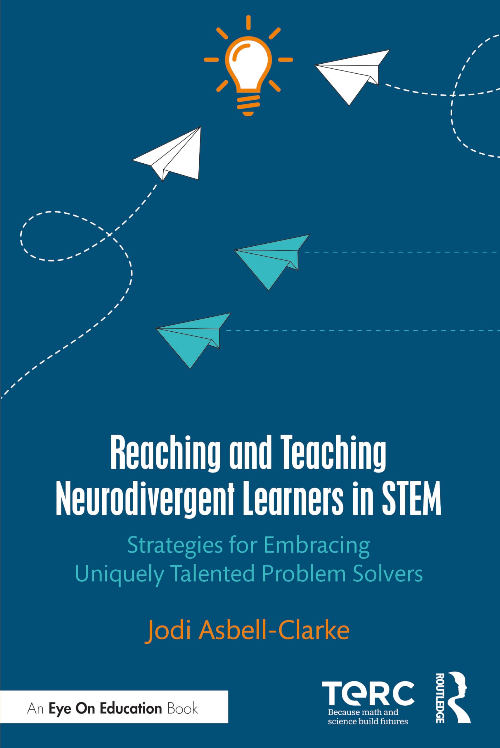 Reaching and Teaching Neurodivergent Learners in STEM: Strategies for Embracing Uniquely Talented Problem Solvers Education & Training