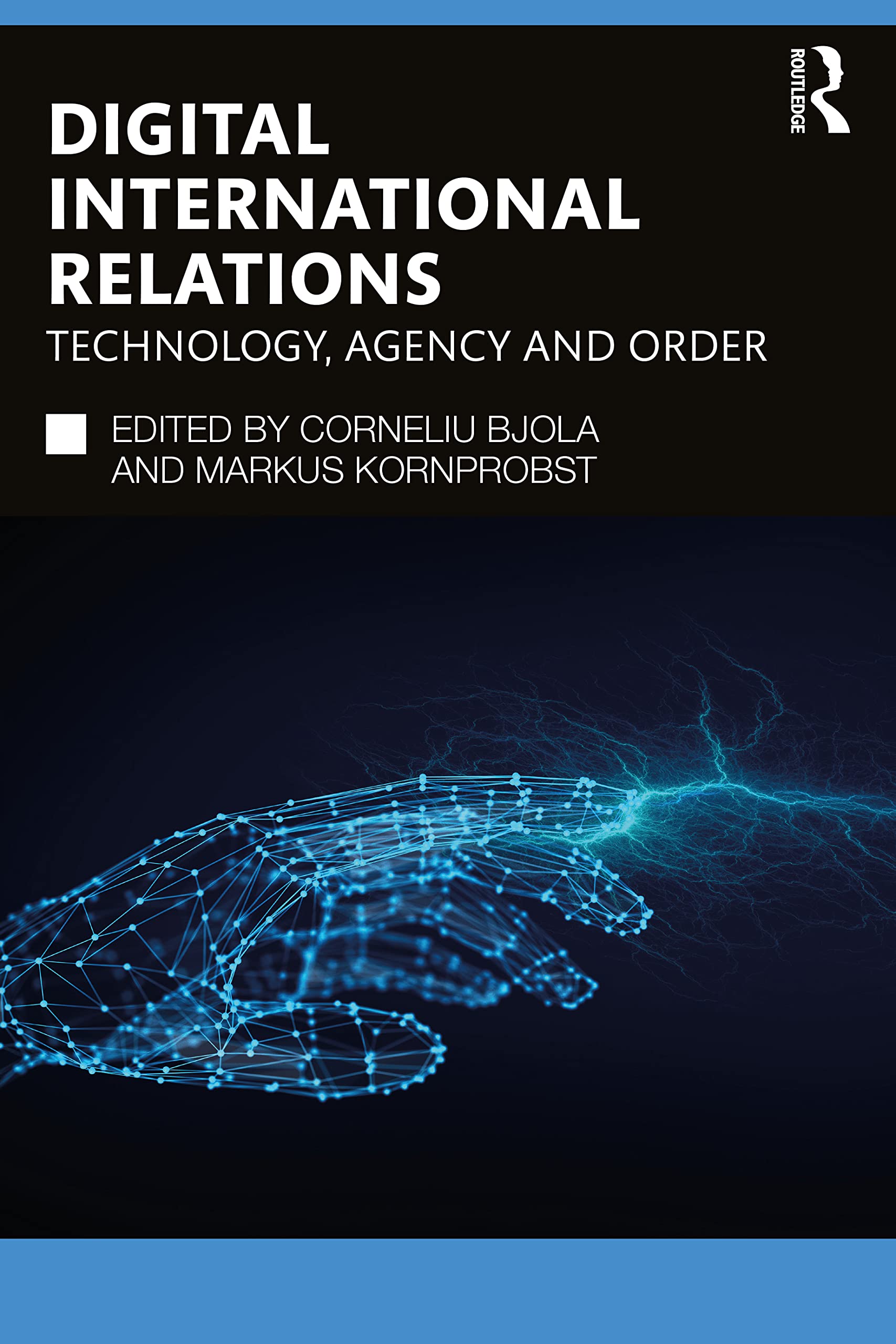 Digital International Relations: Technology, Agency and Order (Routledge Studies in Conflict, Security and Technology) Law
