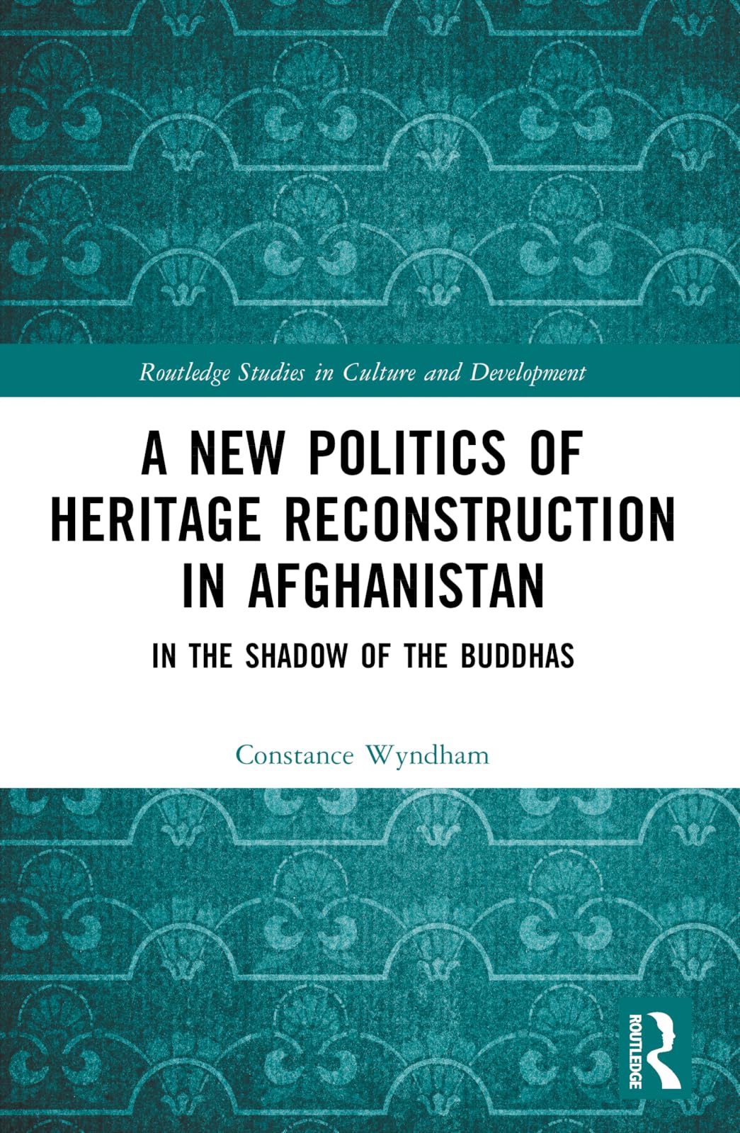 A New Politics of Heritage Reconstruction in Afghanistan Social Sciences