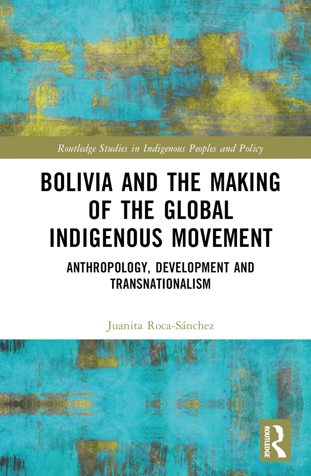 Bolivia and the Making of the Global Indigenous Movement Law