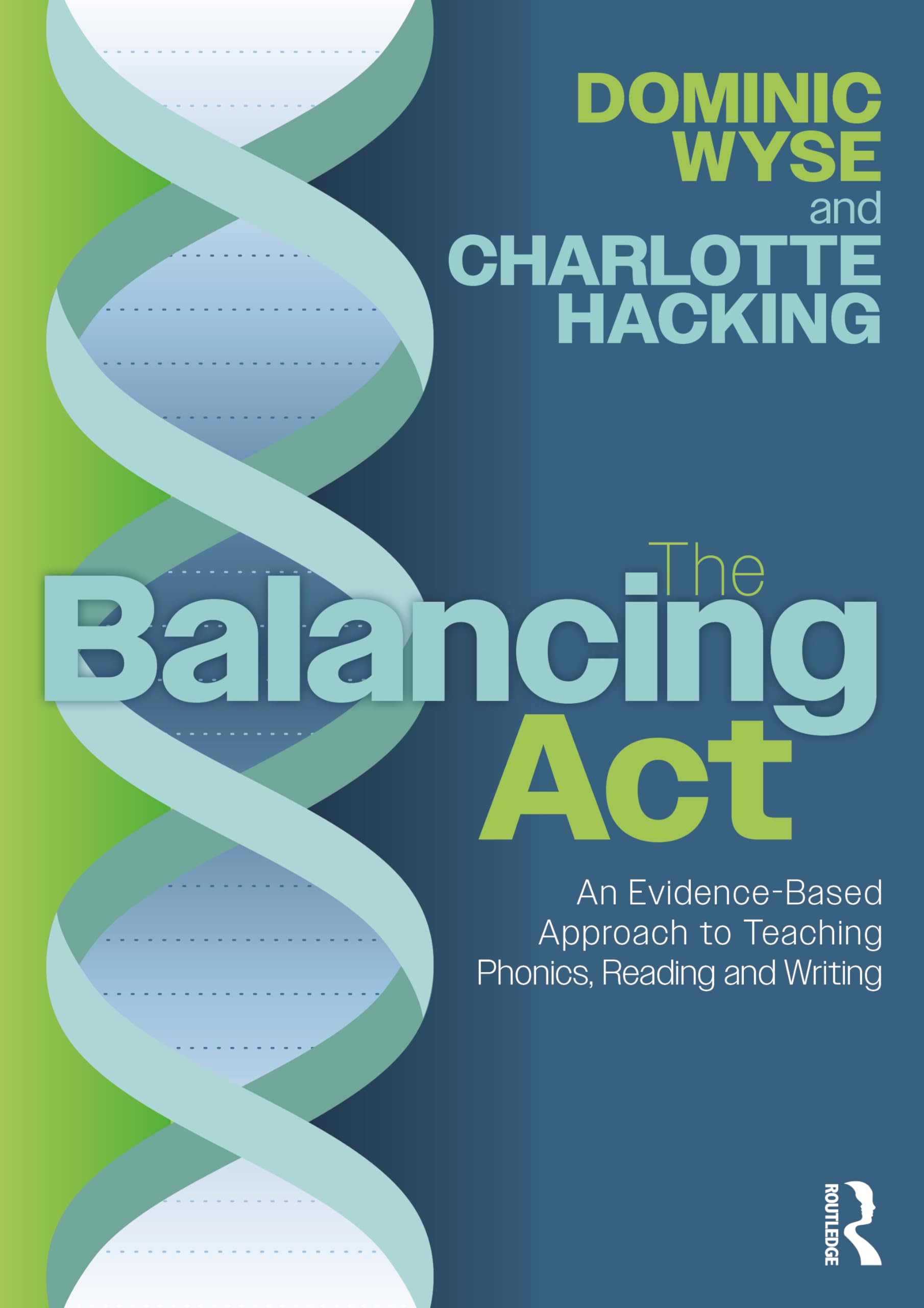 The Balancing Act: An Evidence-Based Approach to Teaching Phonics, Reading and Writing Business, Finance & Career