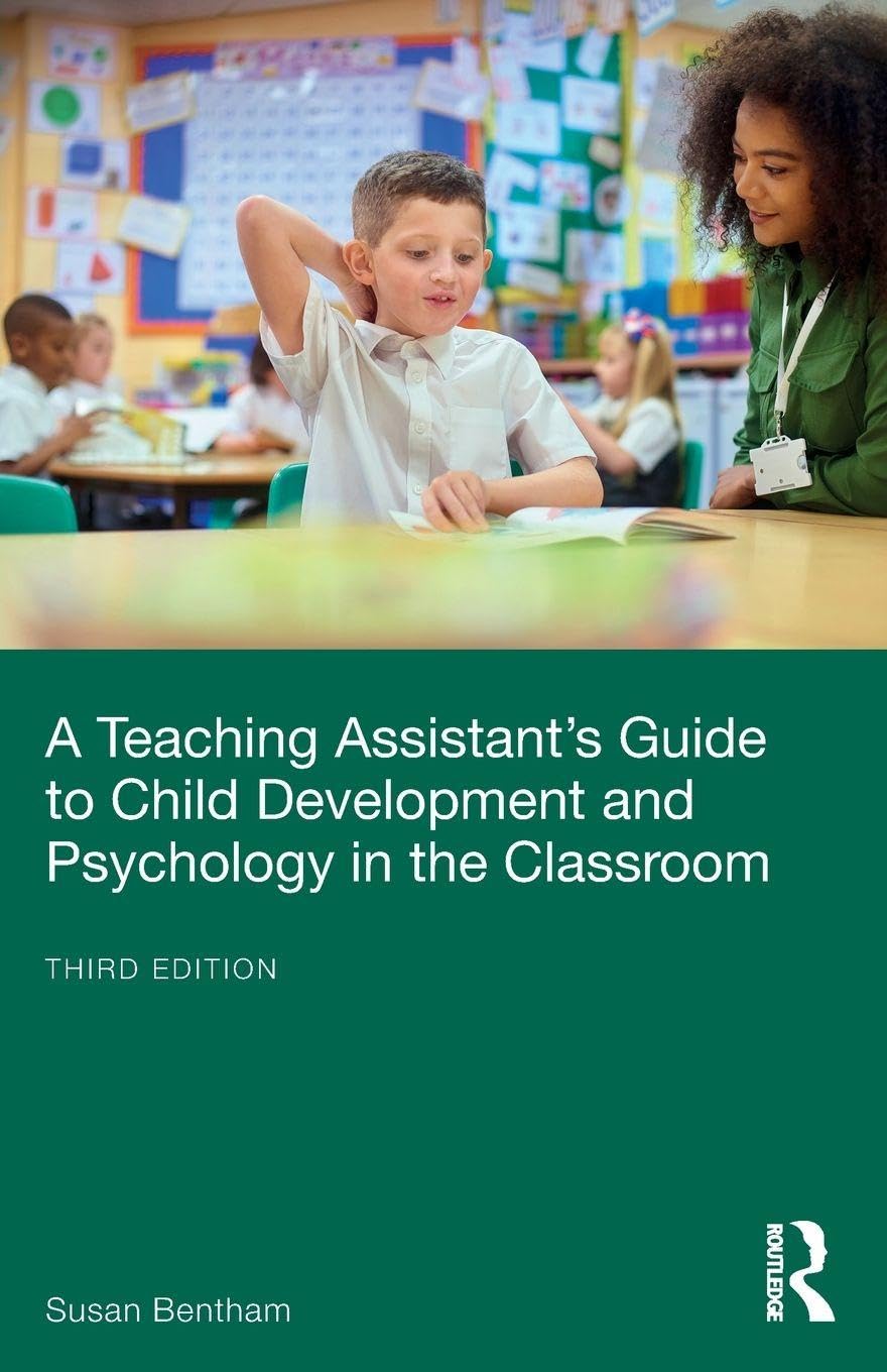 A Teaching Assistant's Guide to Child Development and Psychology in the Classroom Education & Training