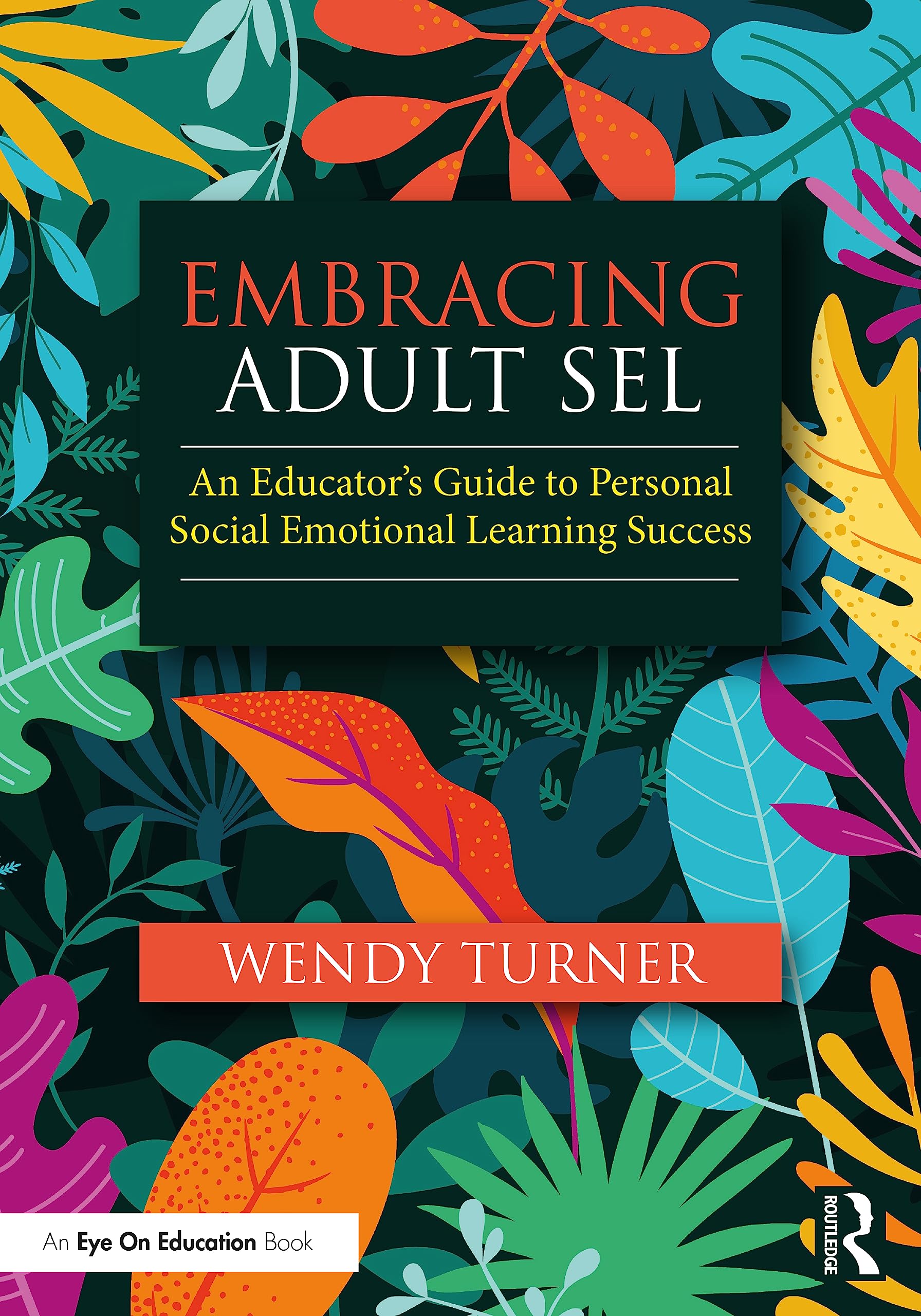 Embracing Adult SEL: An Educator's Guide to Personal Social Emotional Learning Success Business, Finance & Career