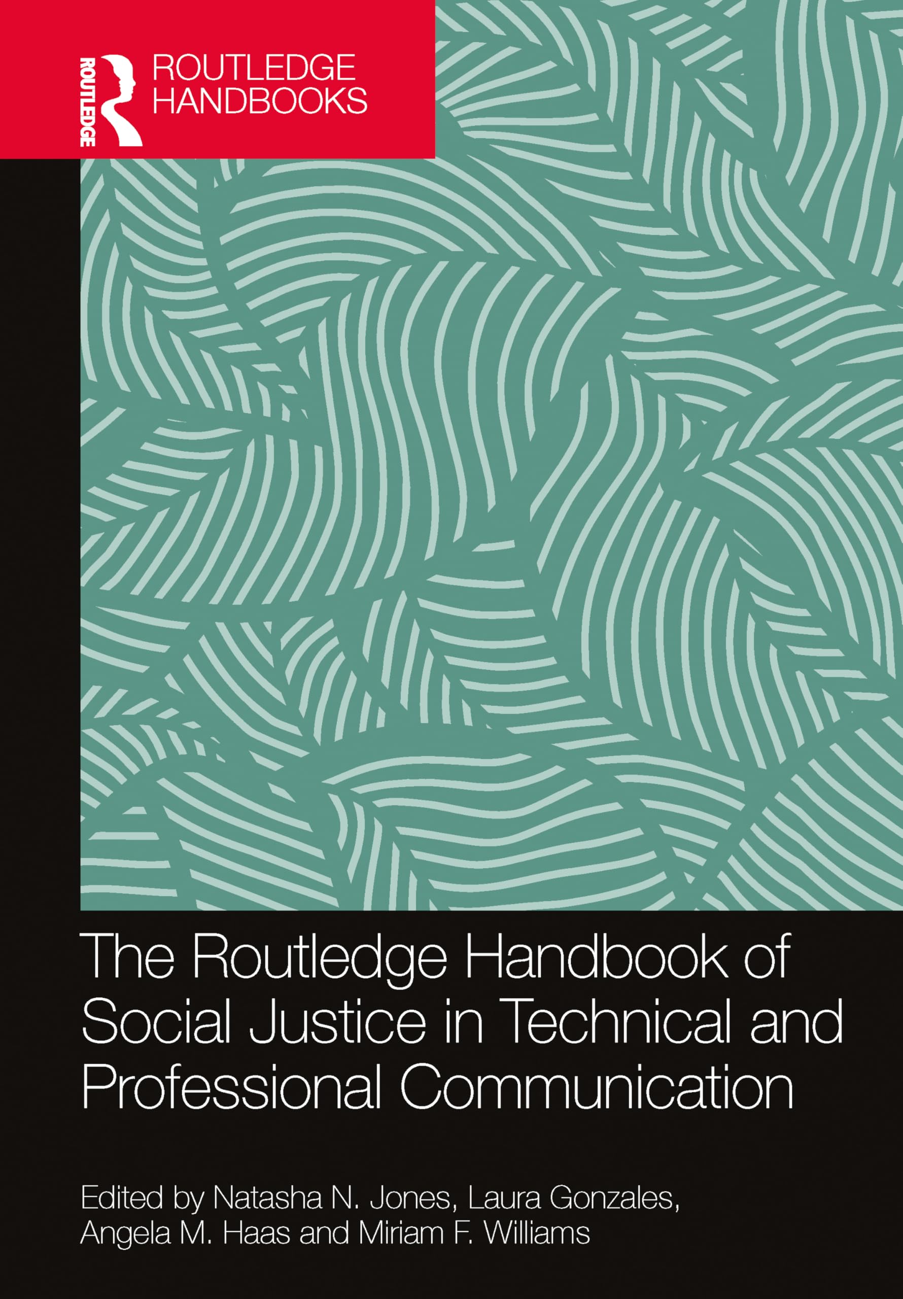 The Routledge Handbook of Social Justice in Technical and Professional Communication Media & Communication