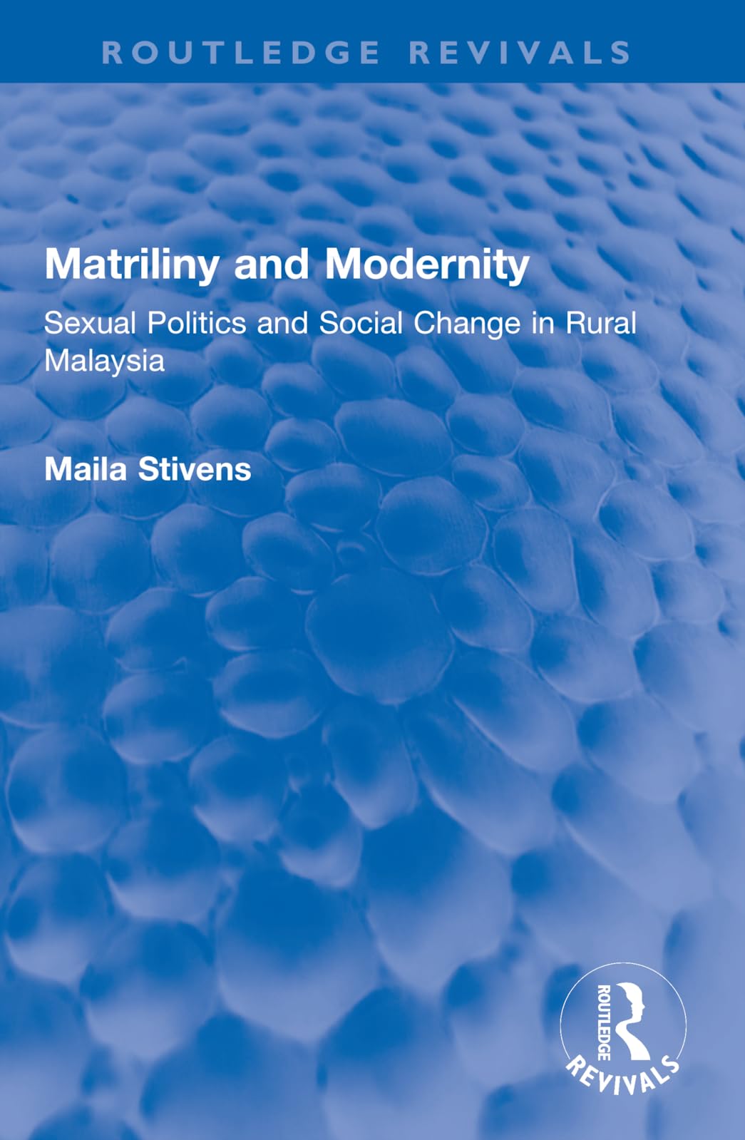 Matriliny and Modernity: Sexual Politics and Social Change in Rural Malaysia (Routledge Revivals) Social Sciences