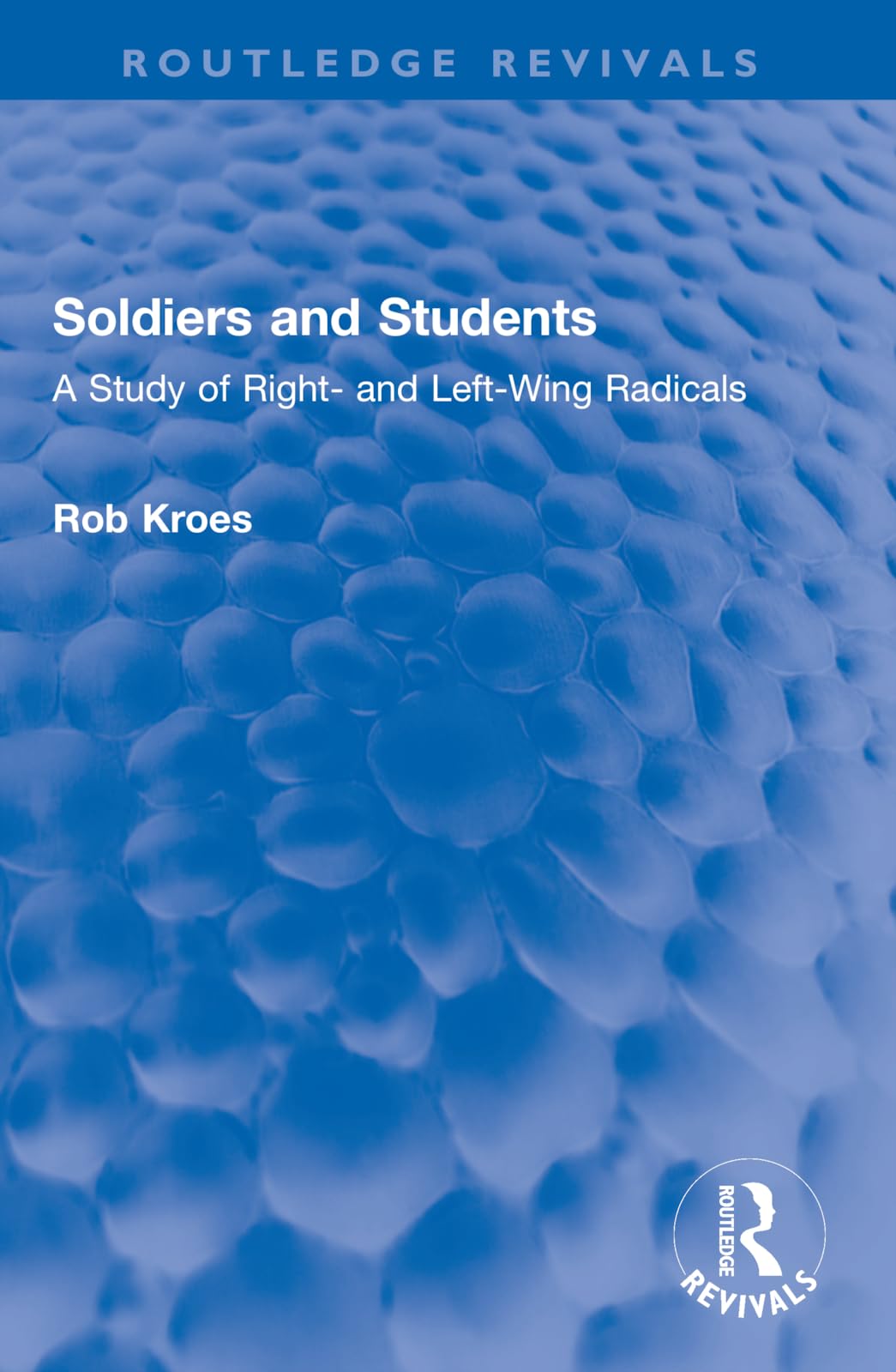 Soldiers and Students: A Study of Right- And Left-Wing Radicals (Routledge Revivals) Social Sciences