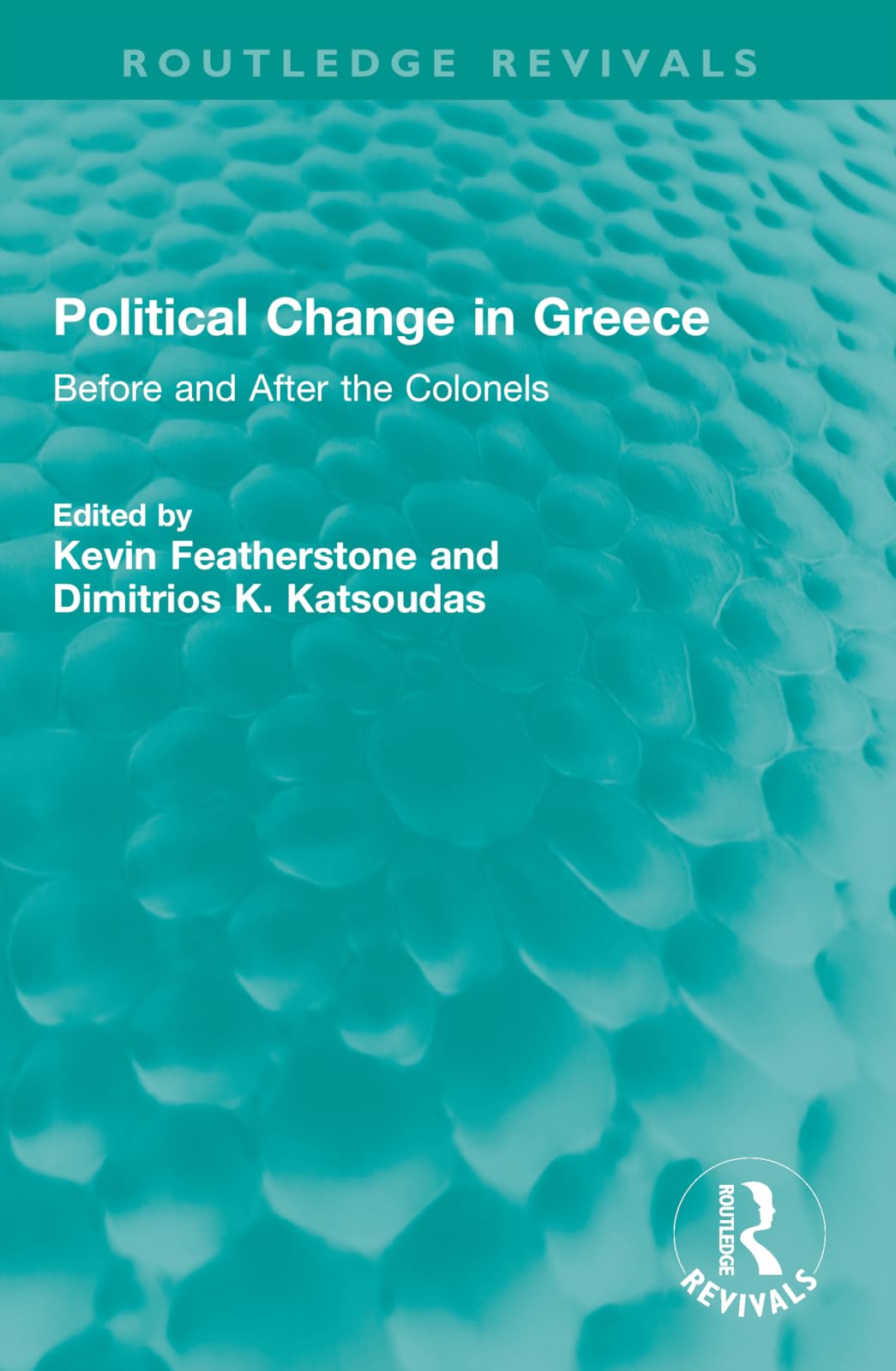 Political Change in Greece: Before and After the Colonels (Routledge Revivals) Reference Books