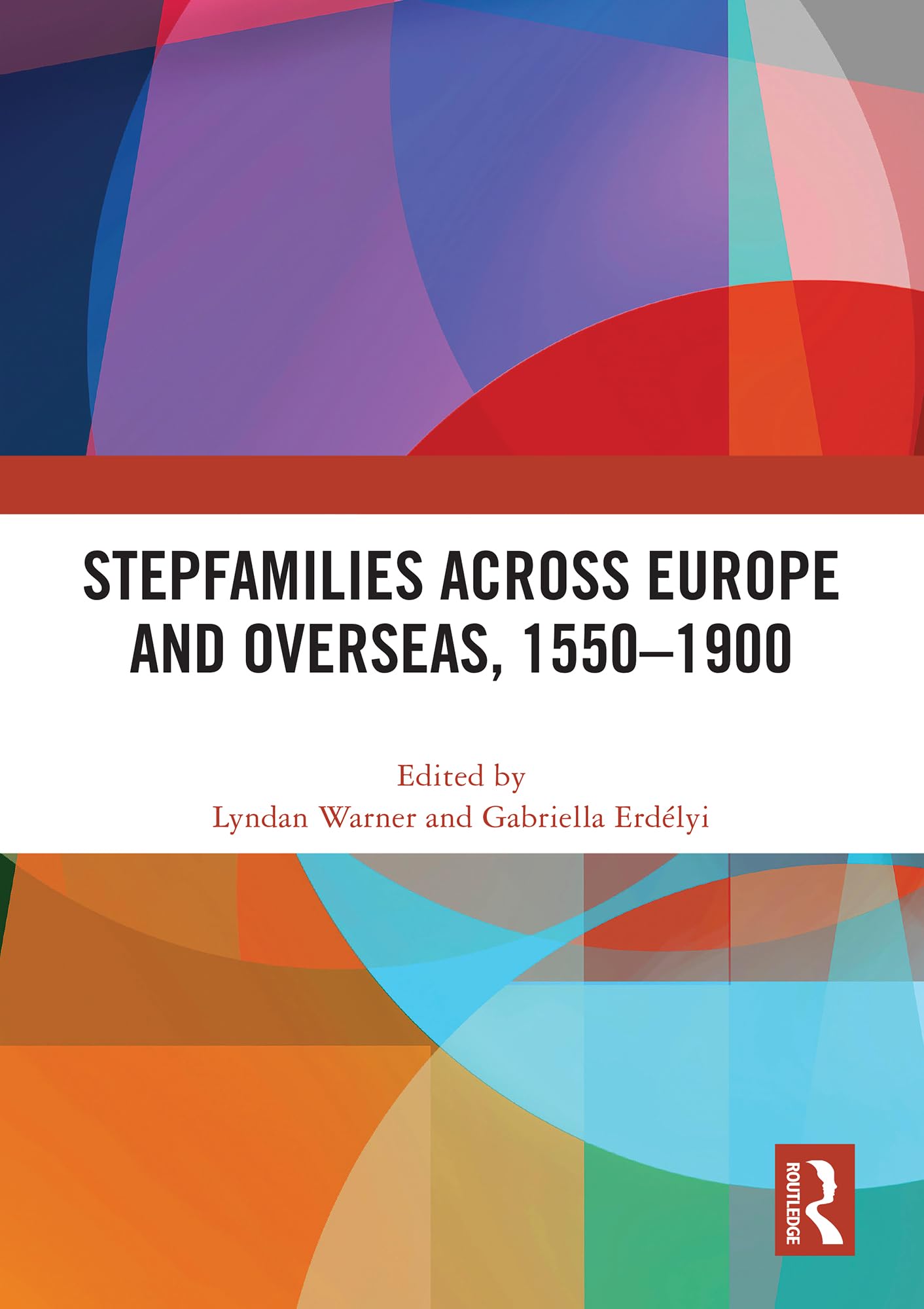 Stepfamilies across Europe and Overseas, 1550-1900 Partnership & Love