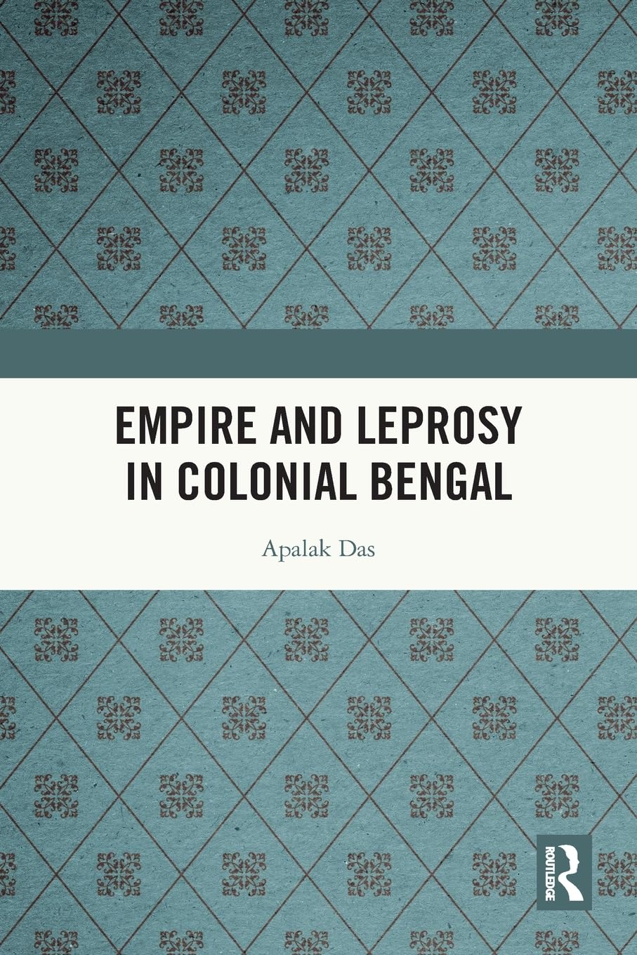 Empire and Leprosy in Colonial Bengal Medicine