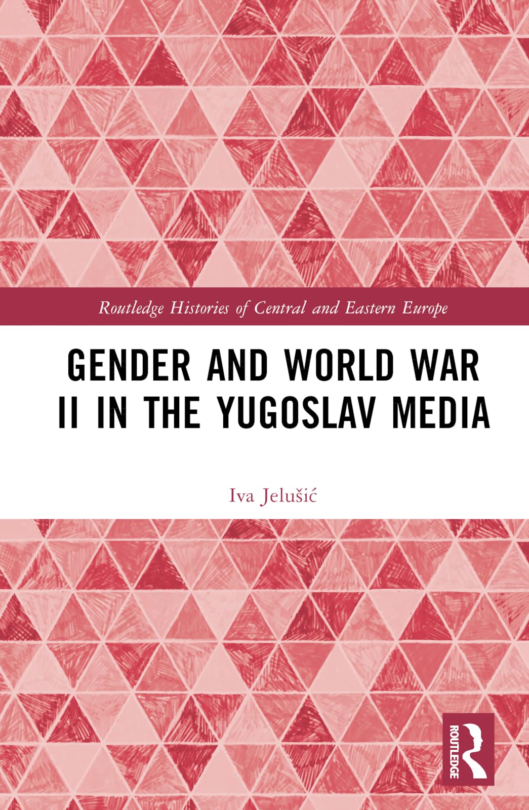 Gender and World War II in the Yugoslav Media Media & Communication