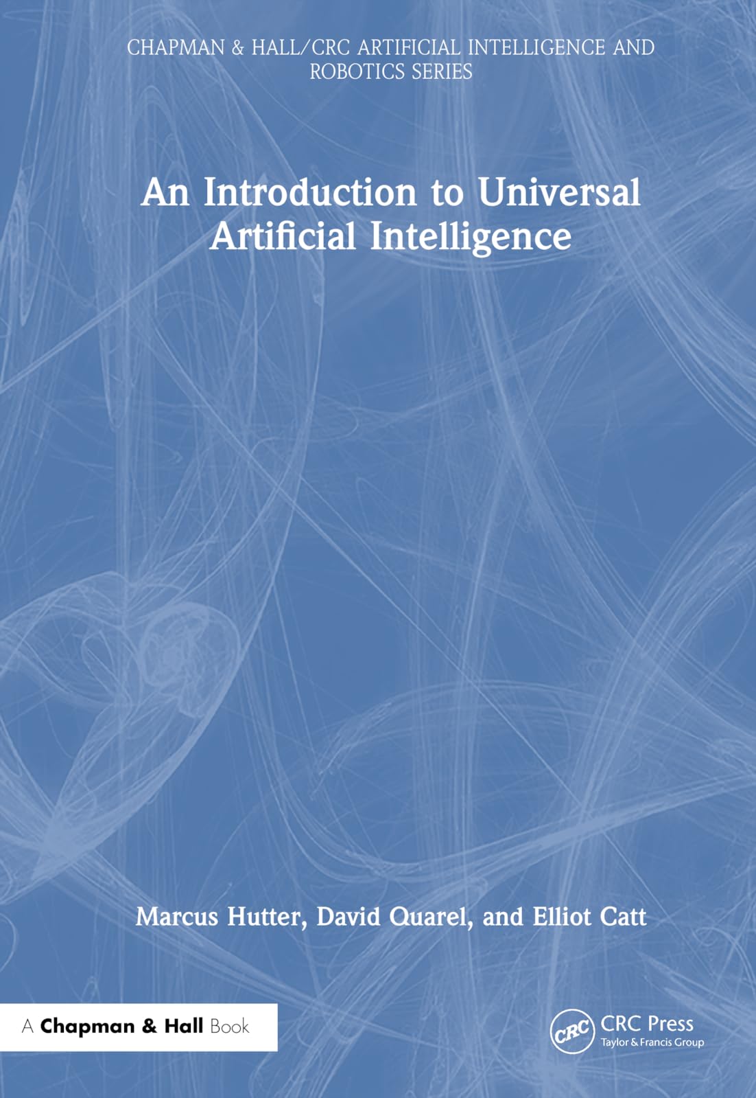 An Introduction to Universal Artificial Intelligence (Chapman & Hall/Crc Artificial Intelligence and Robotics) Computer Science