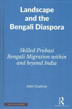 Landscape and the Bengali Diaspora:Skilled Prabasi Bengali Migration within and Beyond India Books