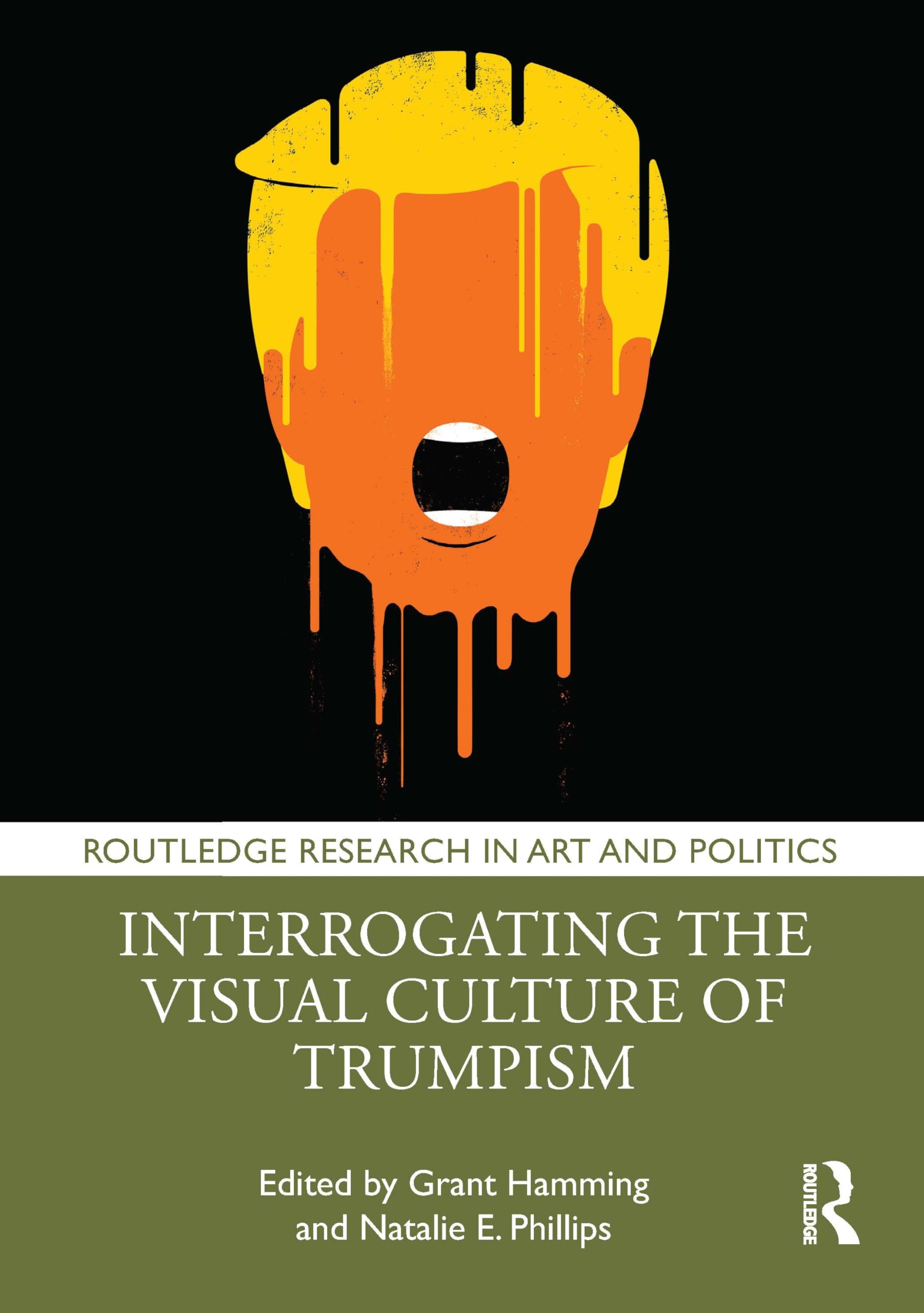 Interrogating the Visual Culture of Trumpism (Routledge Research in Art and Politics) Media & Communication