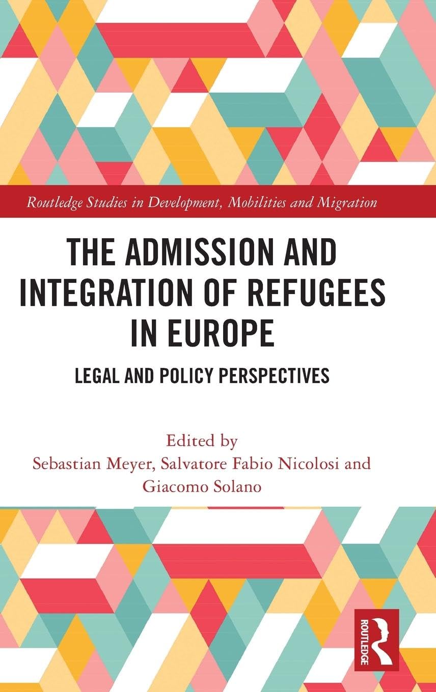 The Admission and Integration of Refugees in Europe Law